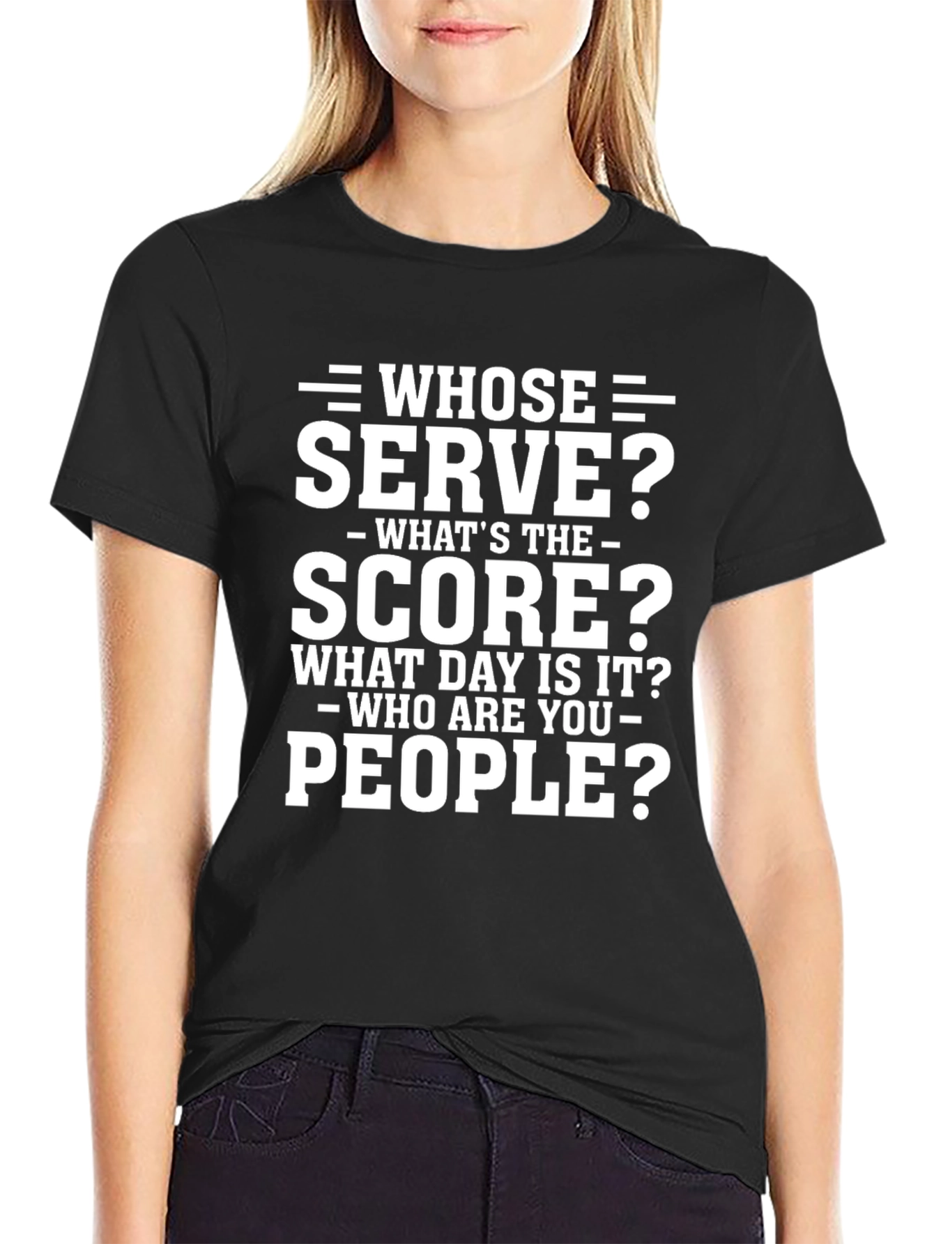 Whose Serve? Funny T-Shirt