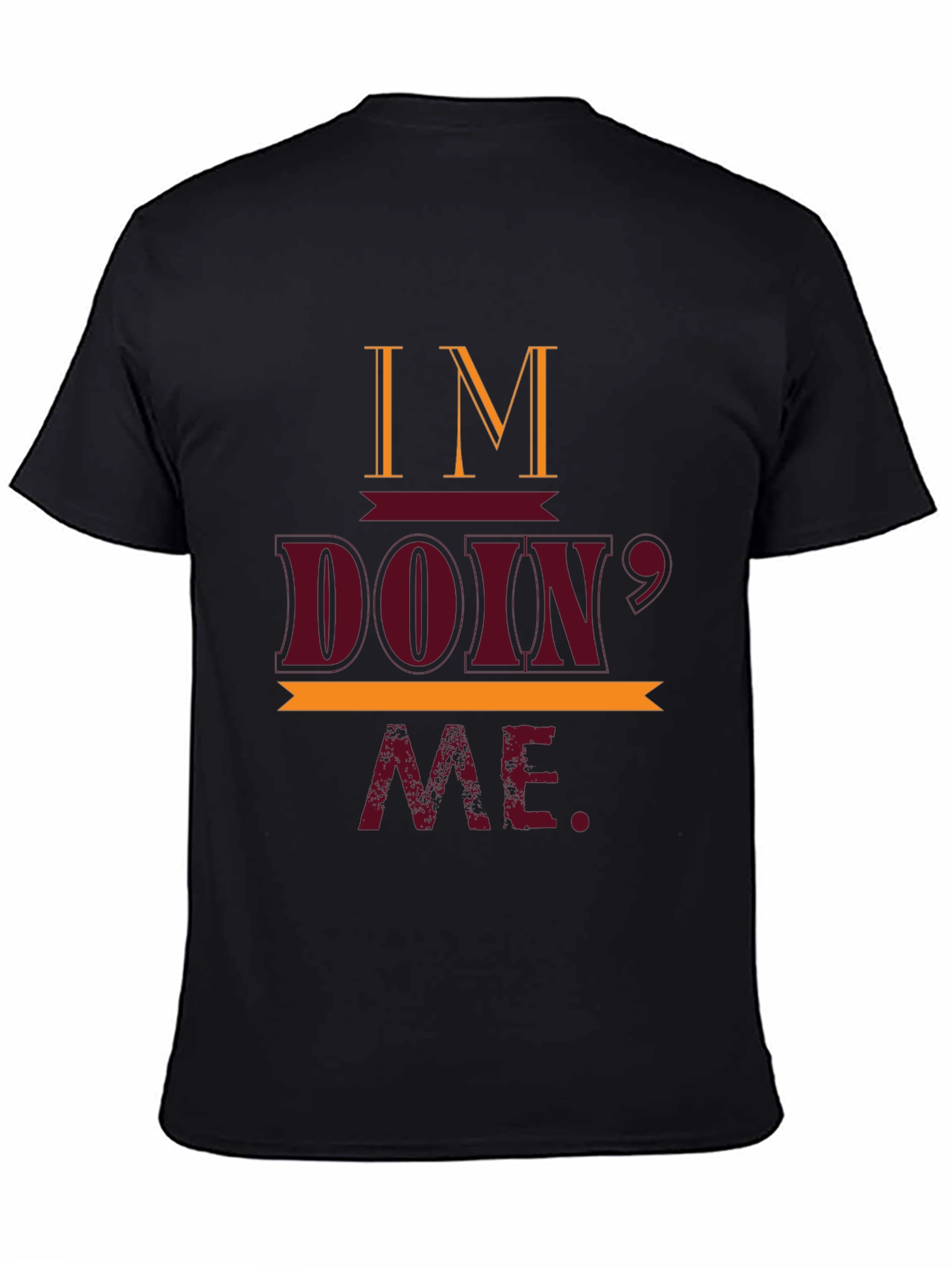 Im Doin Me T-Shirt Casual Crew Neck Tee