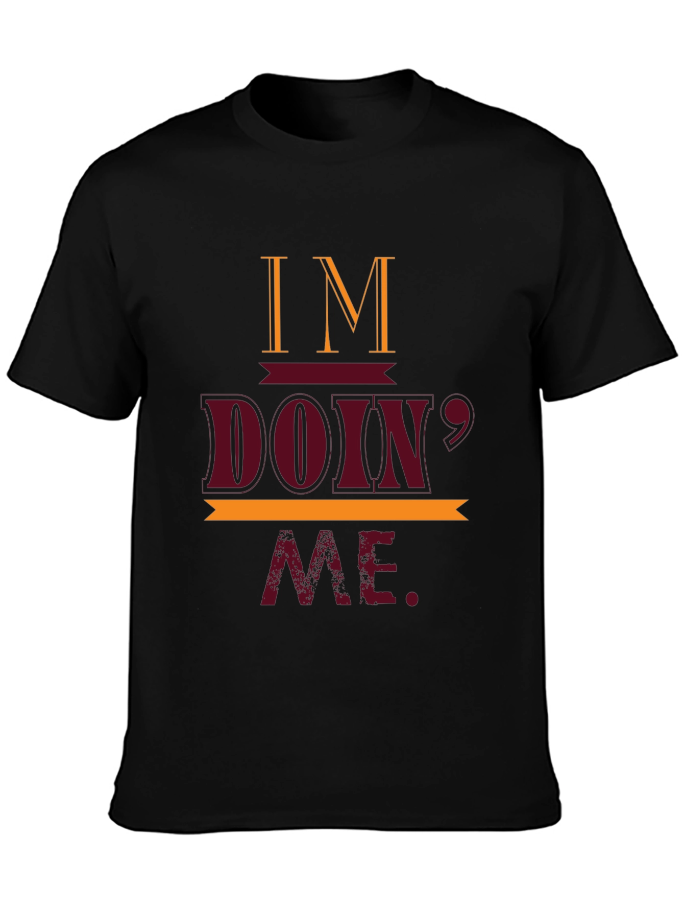 Im Doin Me T-Shirt Casual Crew Neck Tee