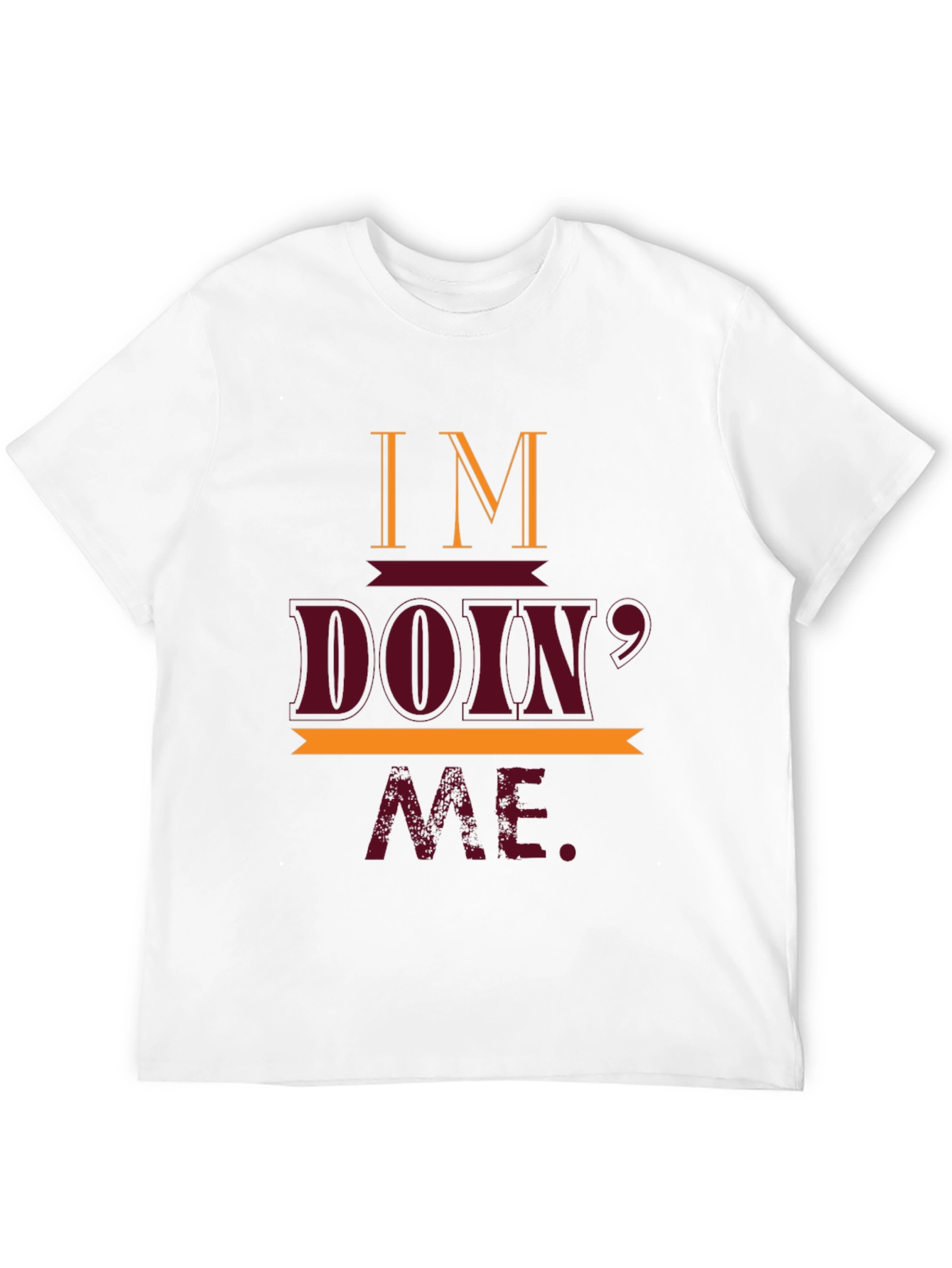 Im Doin Me T-Shirt Casual Crew Neck Tee