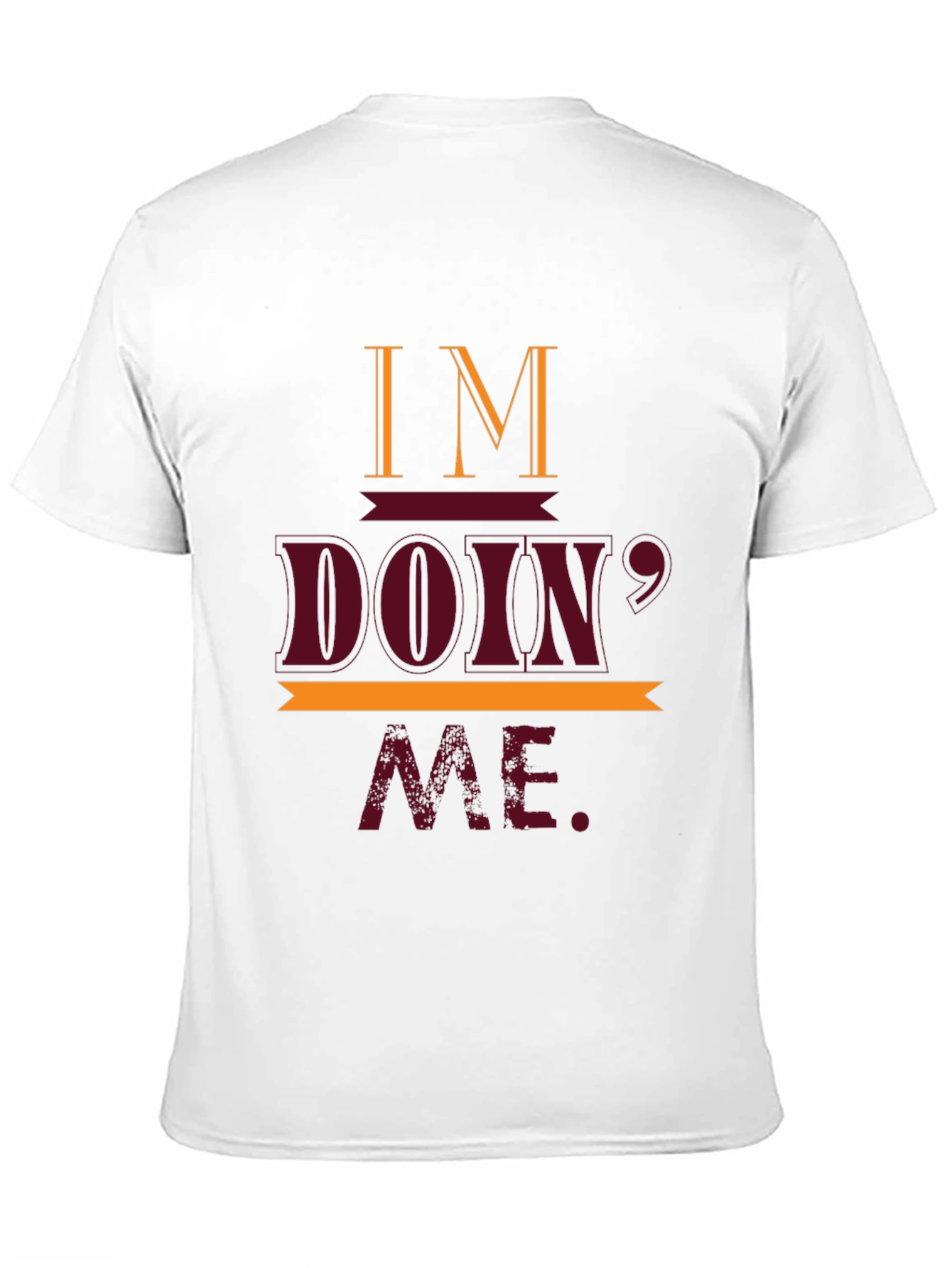 Im Doin Me T-Shirt Casual Crew Neck Tee