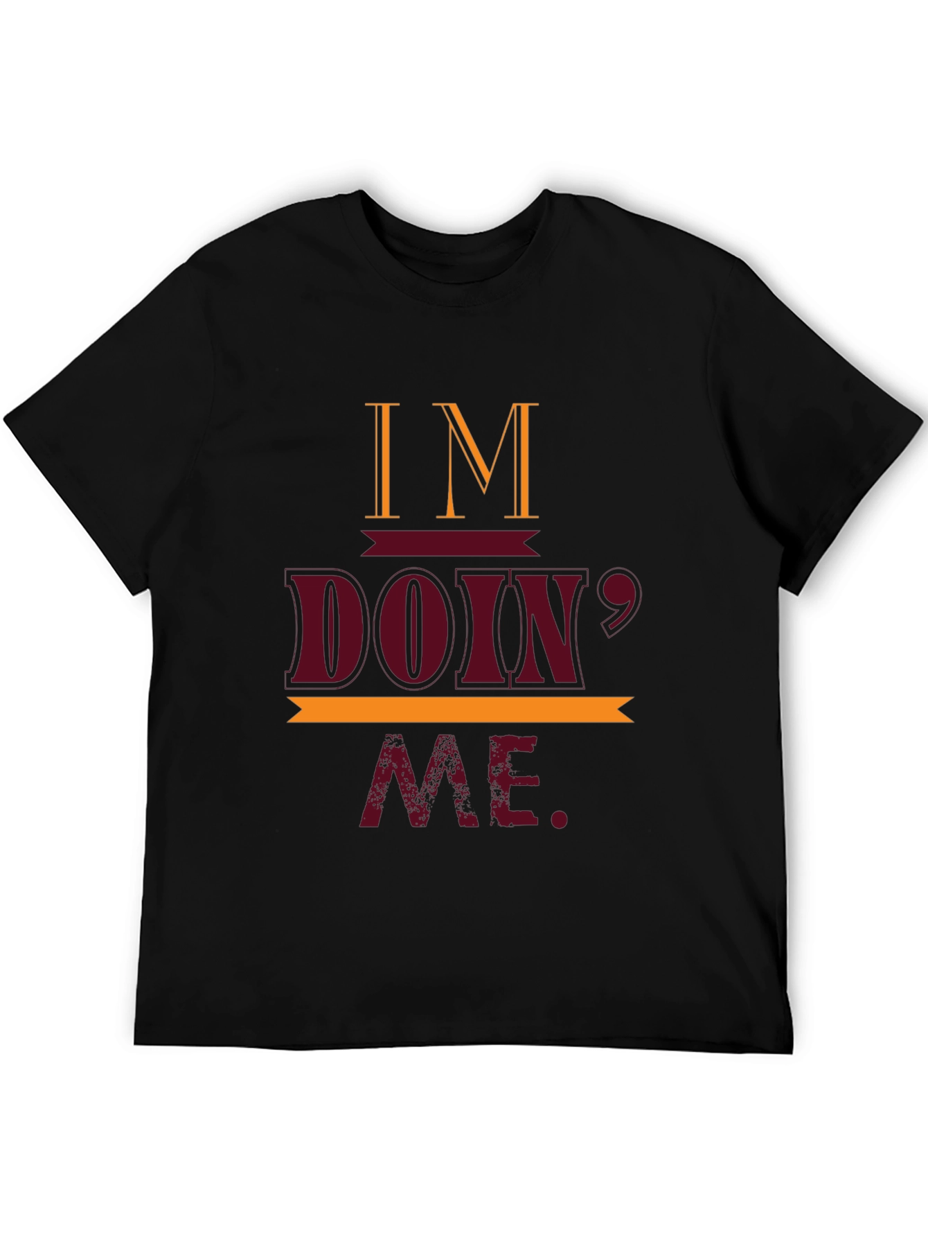 Im Doin Me T-Shirt Casual Crew Neck Tee
