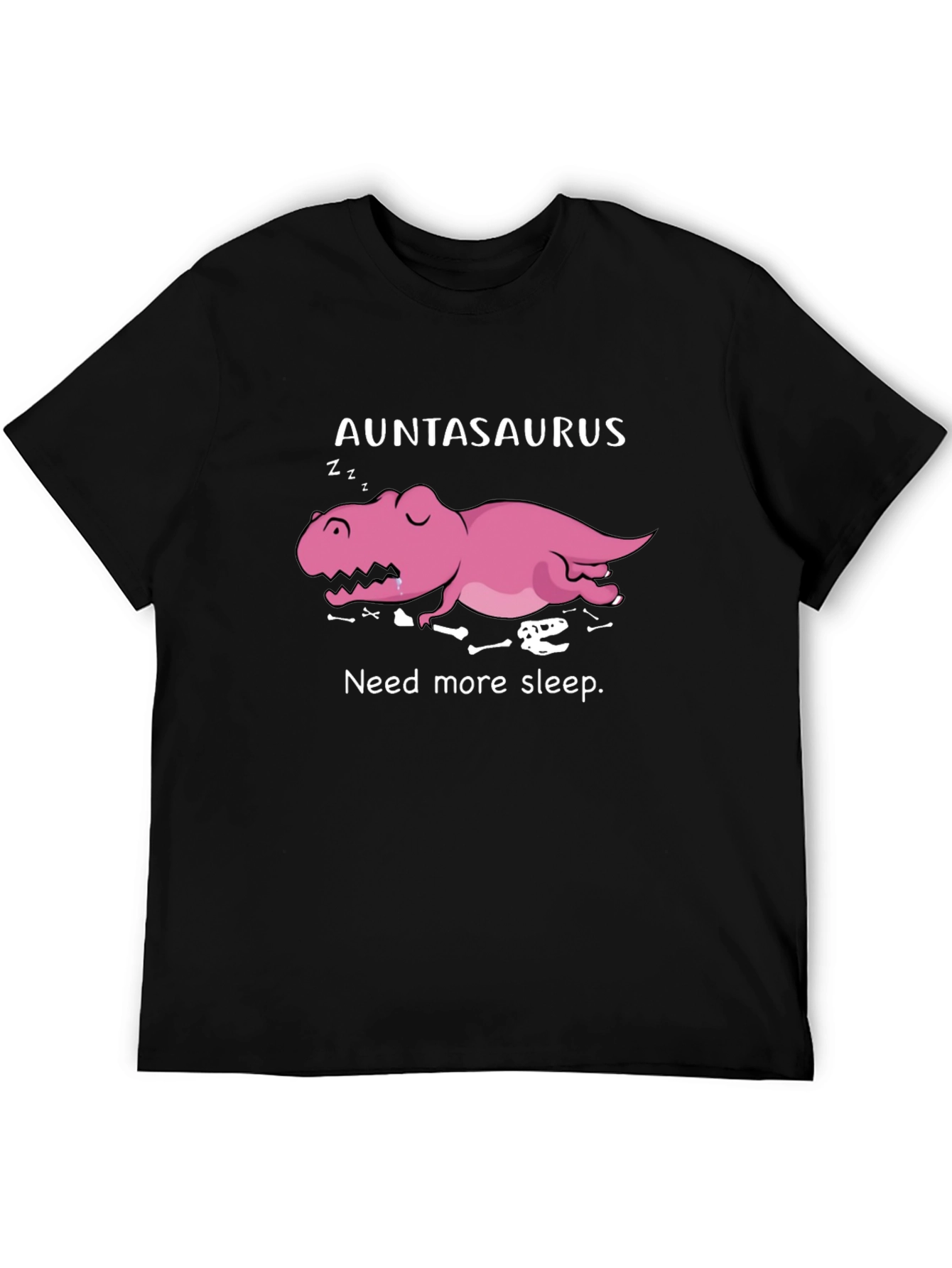 Auntasaurus Need More Sleep Funny T-Shirt