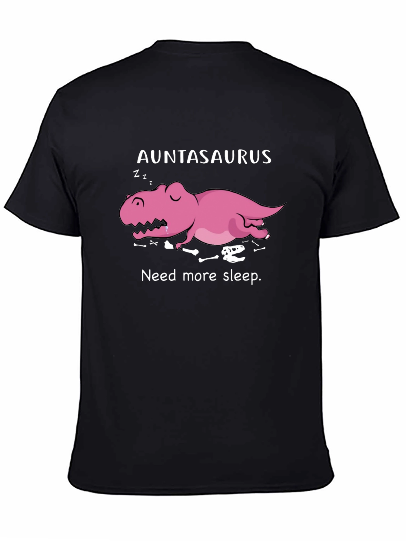 Auntasaurus Need More Sleep Funny T-Shirt