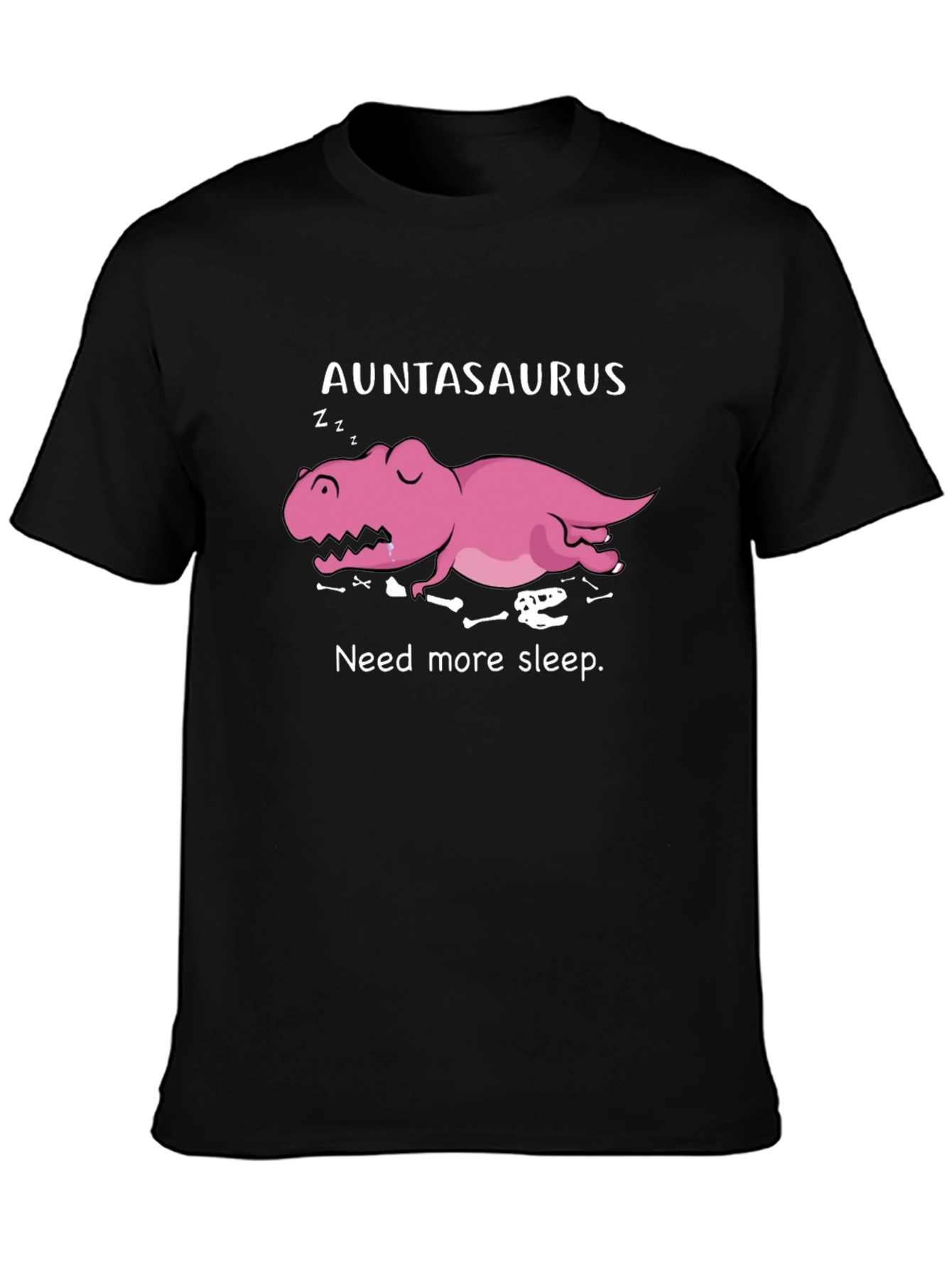 Auntasaurus Need More Sleep Funny T-Shirt