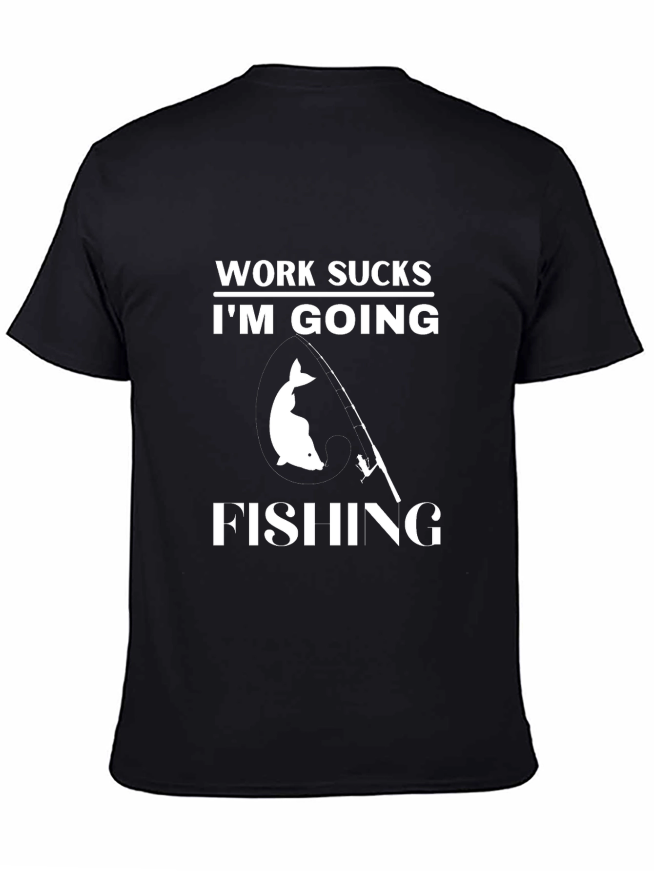 Work Sucks Im Going Fishing T-Shirt