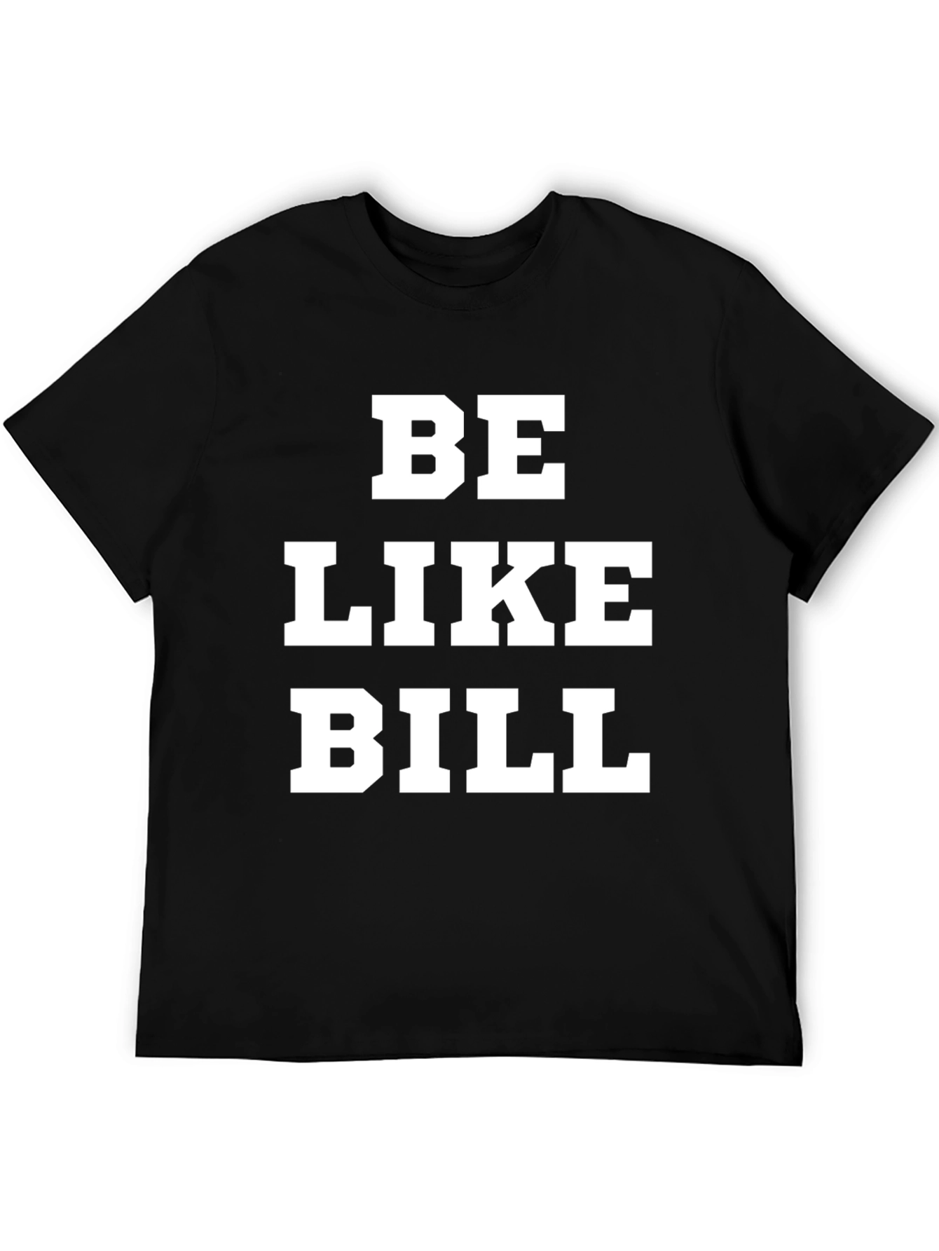 Be Like Bill Graphic Tee - Black Cotton T-Shirt