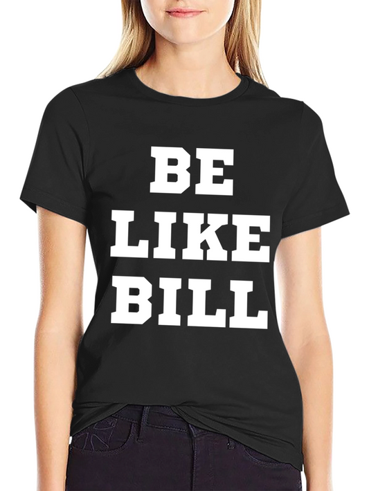 Be Like Bill Graphic Tee - Black Cotton T-Shirt