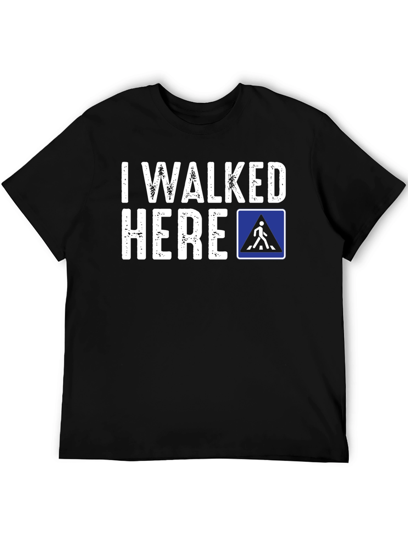 I Walked Here Novelty T-Shirt