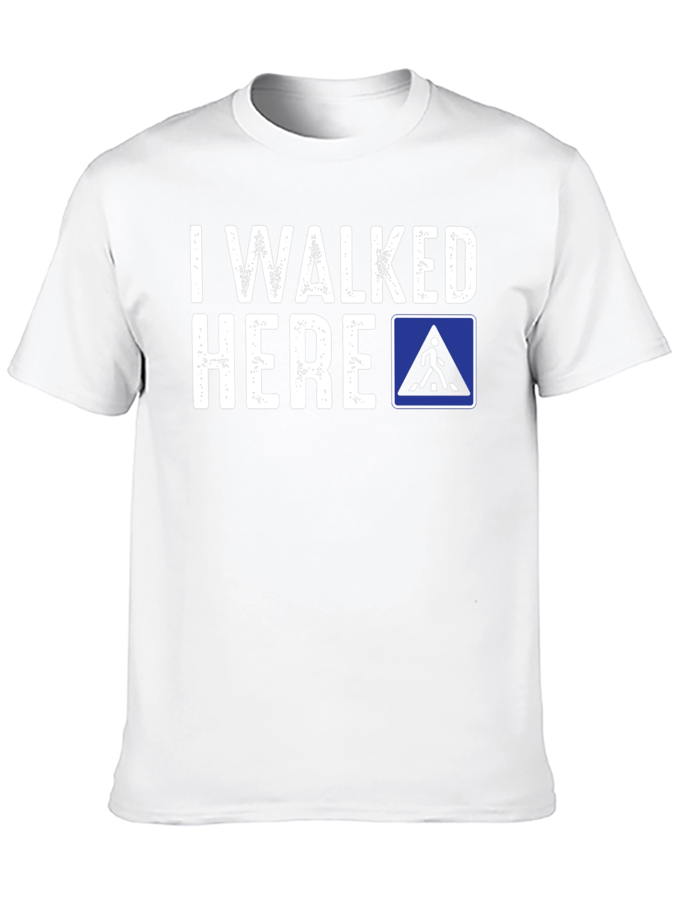I Walked Here Novelty T-Shirt
