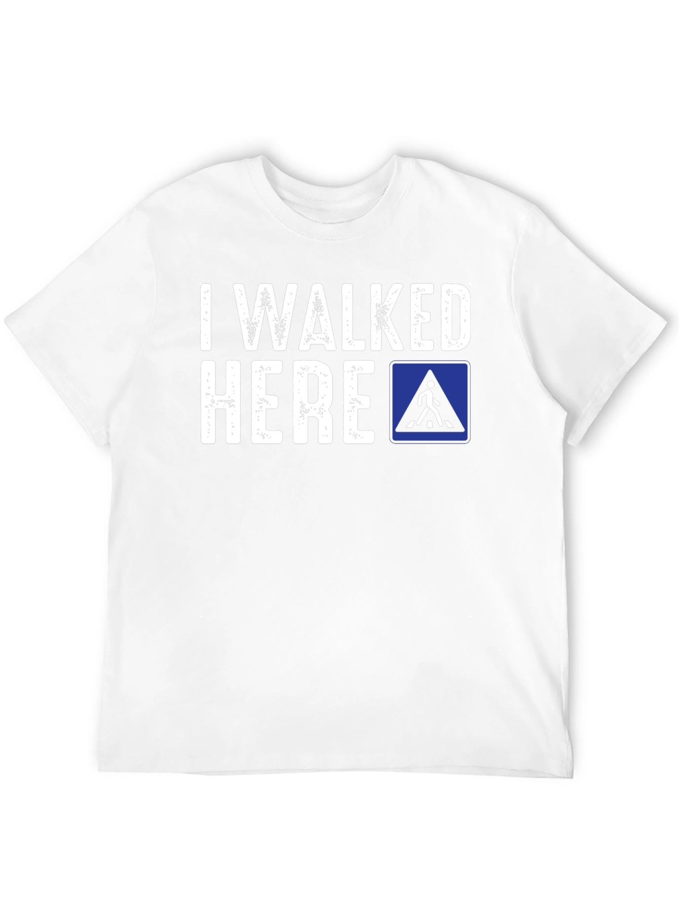 I Walked Here Novelty T-Shirt