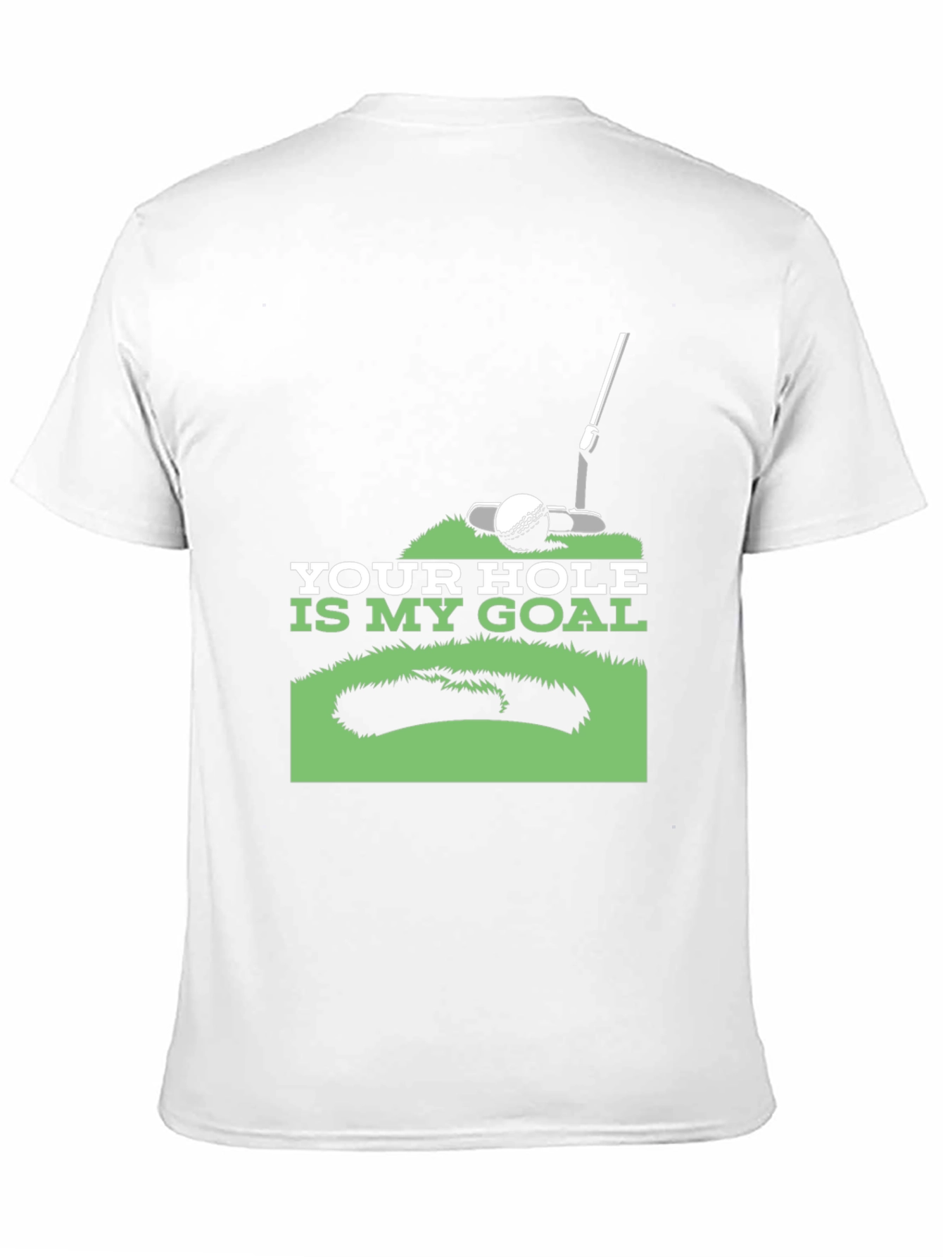 Your Hole is My Goal Golf T-Shirt