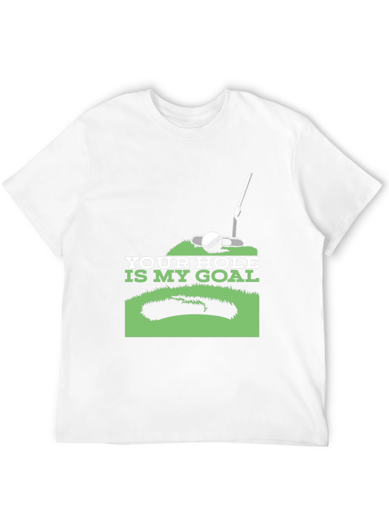 Your Hole is My Goal Golf T-Shirt