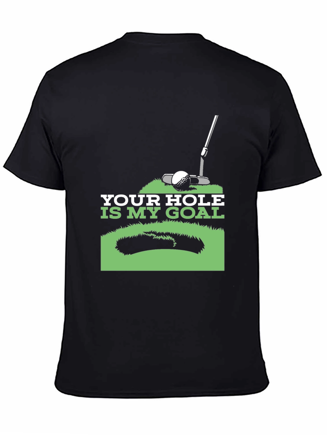 Your Hole is My Goal Golf T-Shirt