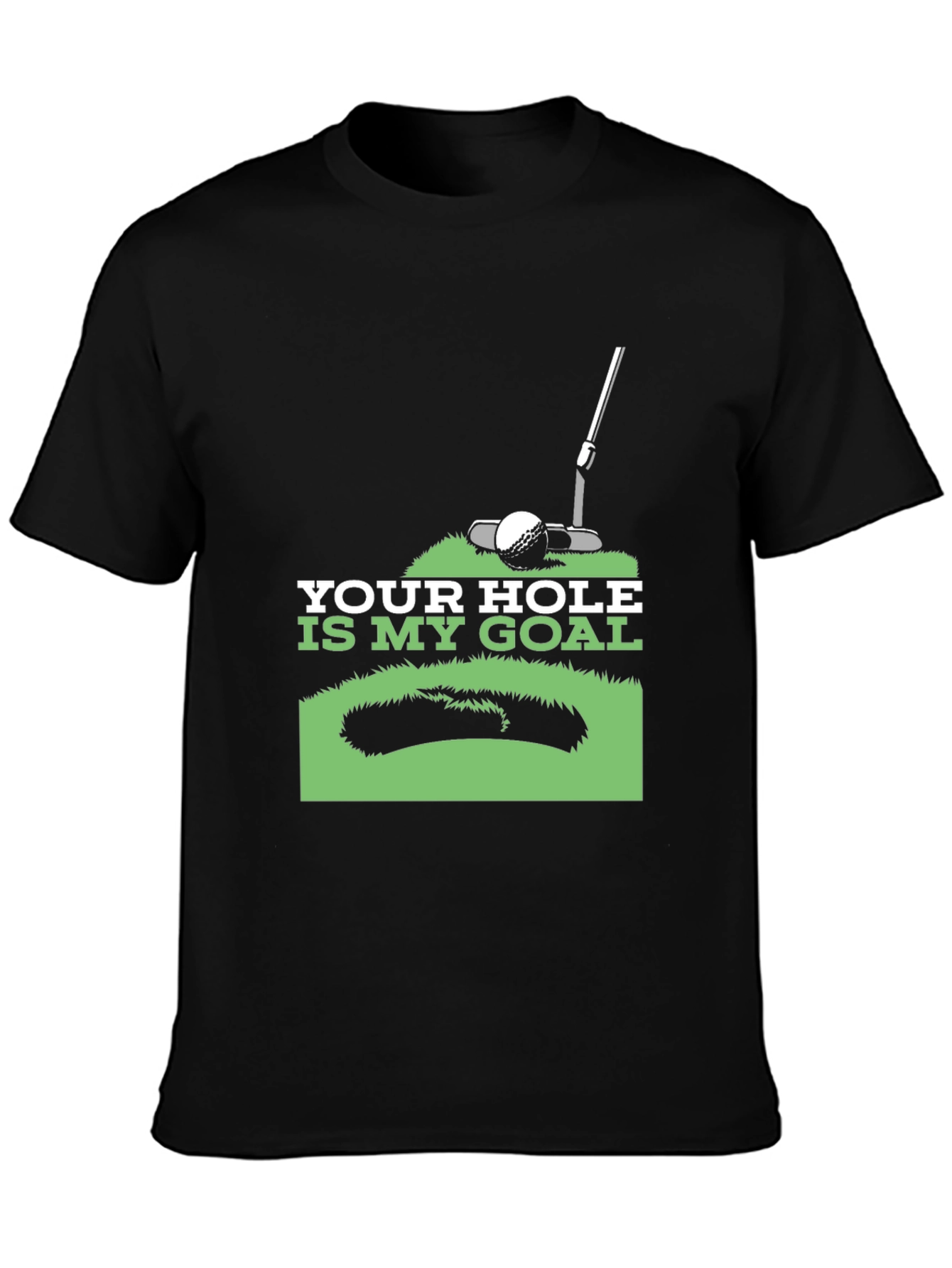 Your Hole is My Goal Golf T-Shirt