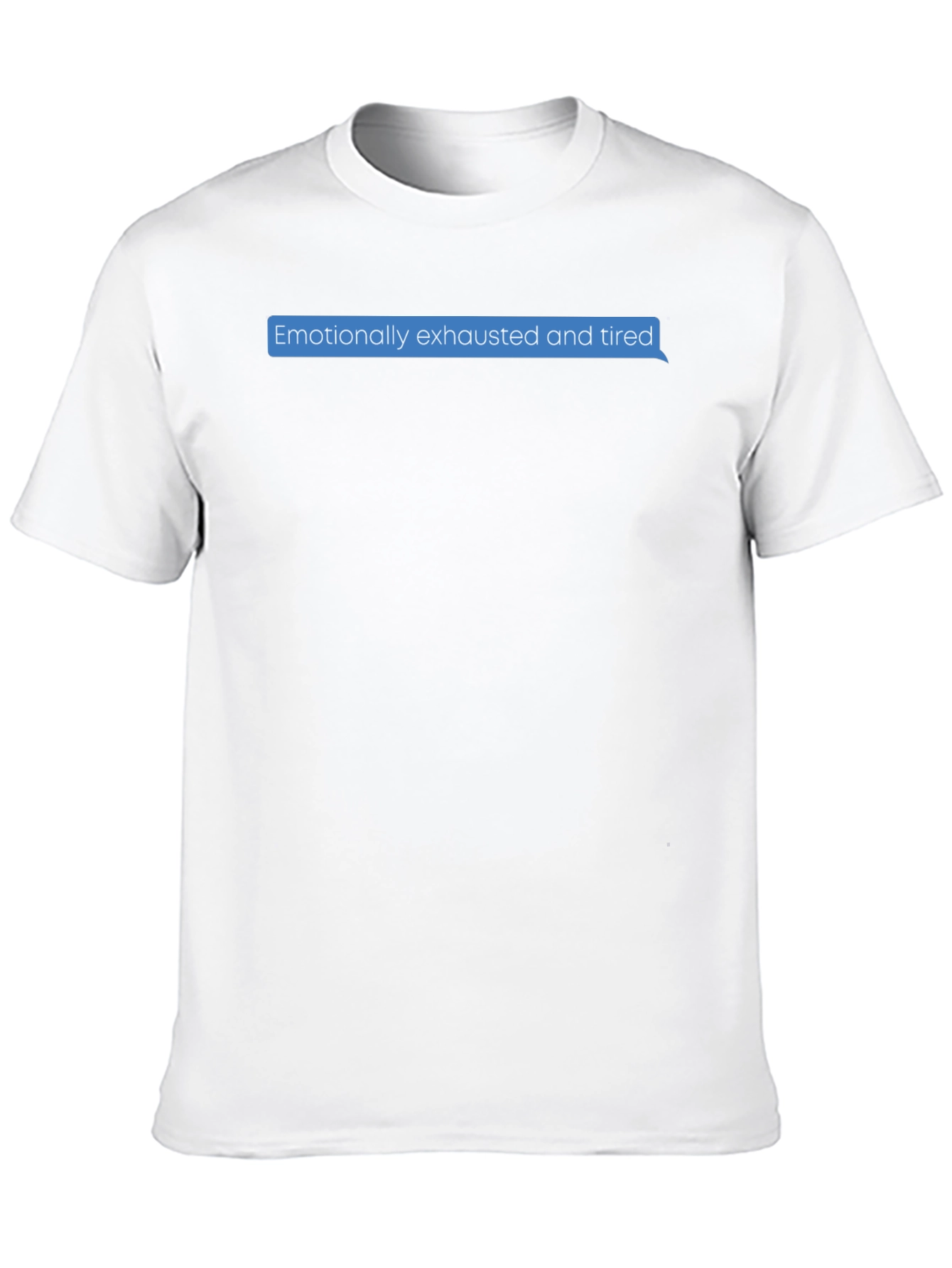 Emotionally Exhausted Text Bubble T-Shirt