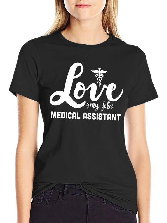 Love My Job Medical Assistant Graphic T-Shirt
