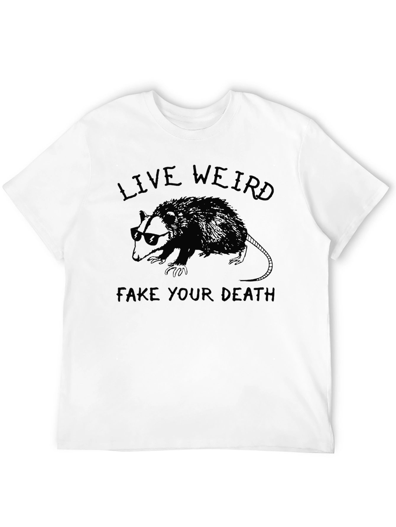 Live Weird Fake Your Death T-Shirt
