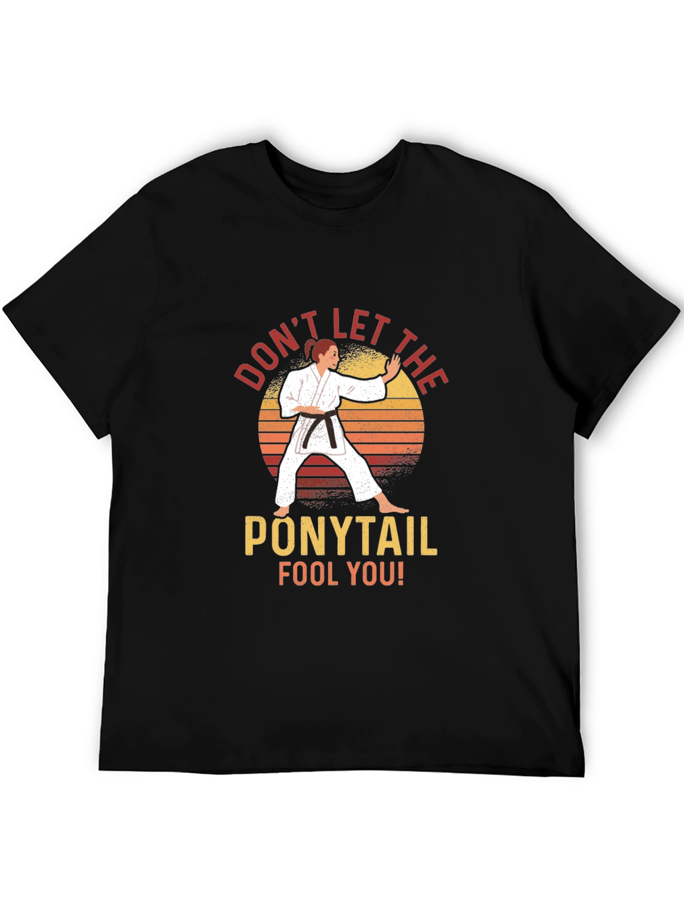 Dont Let The Ponytail Fool You! Graphic T-Shirt