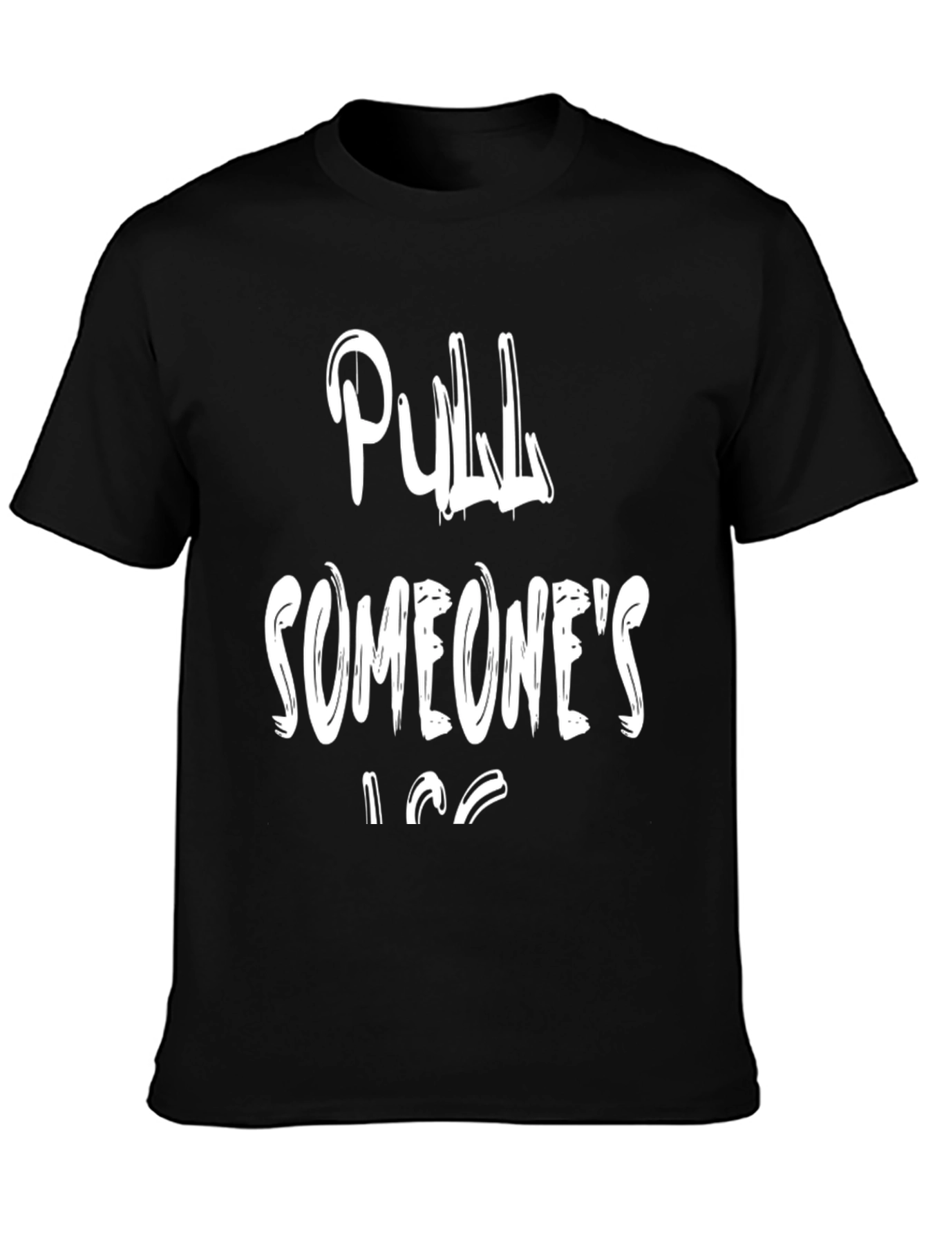 Pull Someones Leg Black T-Shirt
