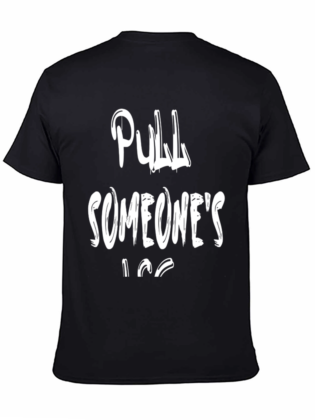 Pull Someones Leg Black T-Shirt