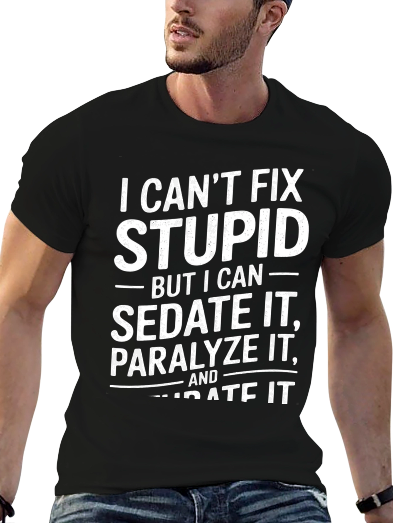 Funny Sarcastic T-Shirt - I Cant Fix Stupid