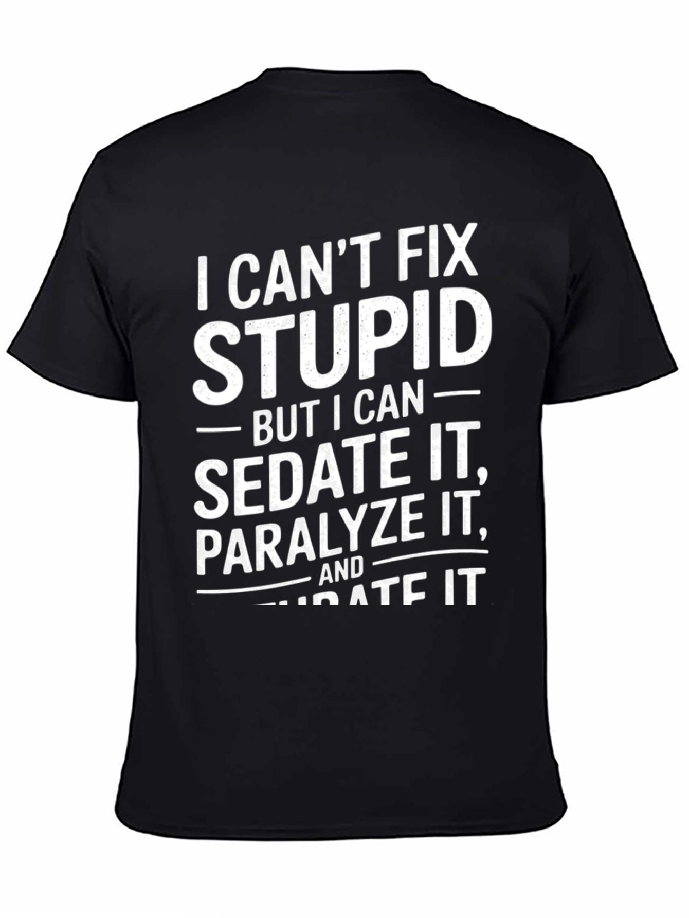 Funny Sarcastic T-Shirt - I Cant Fix Stupid