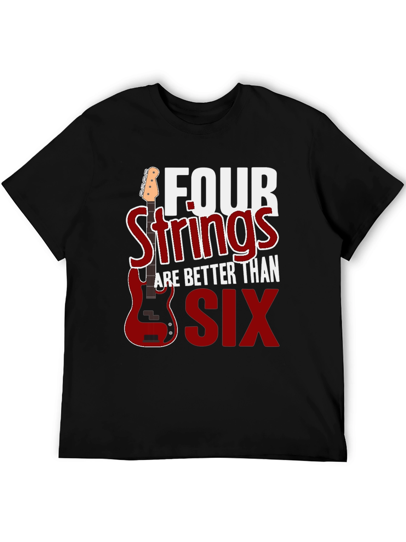 Four Strings are Better Than Six T-Shirt