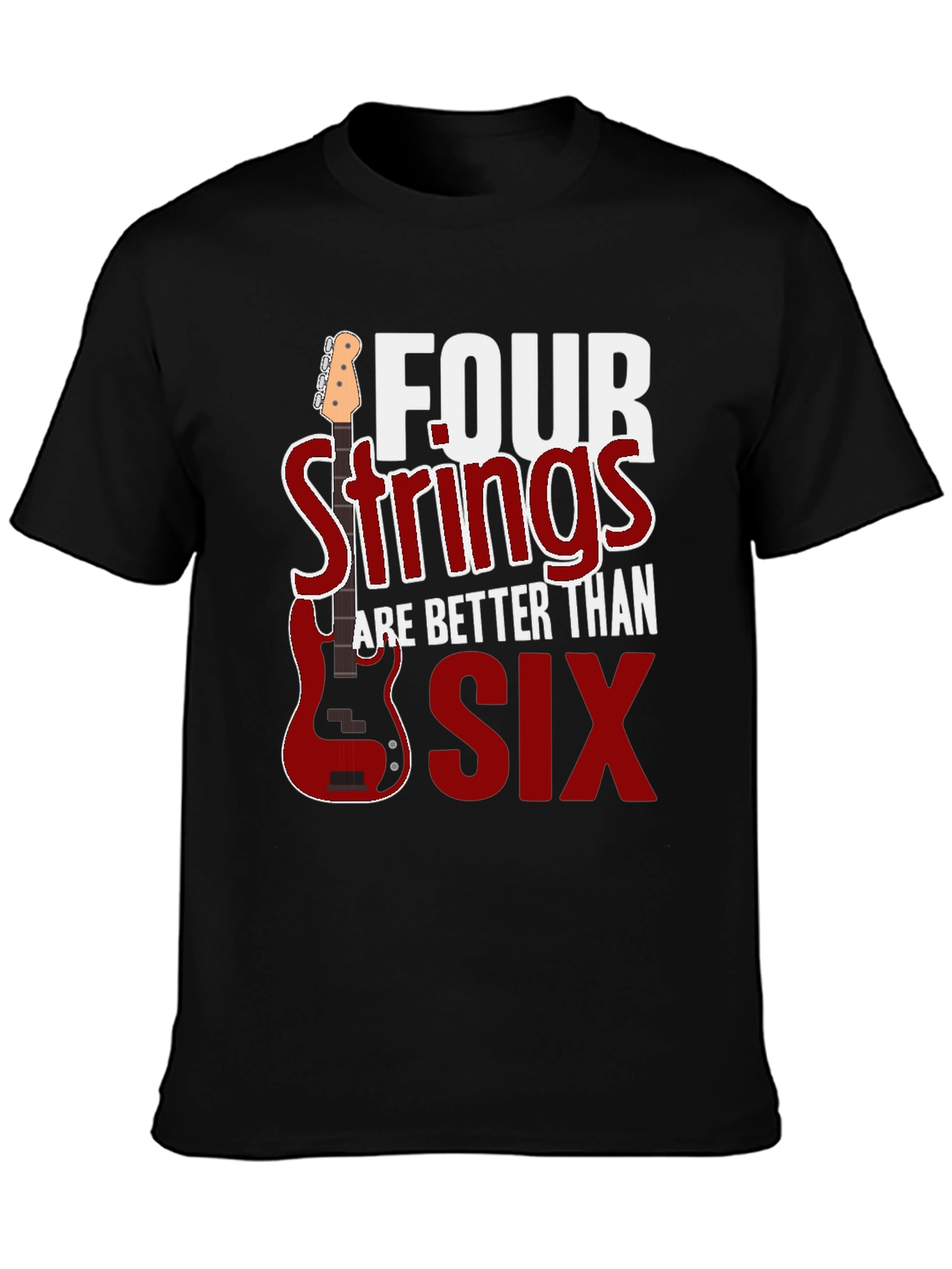 Four Strings are Better Than Six T-Shirt