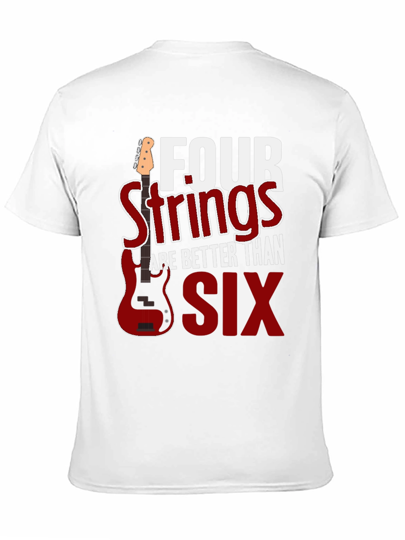 Four Strings are Better Than Six T-Shirt