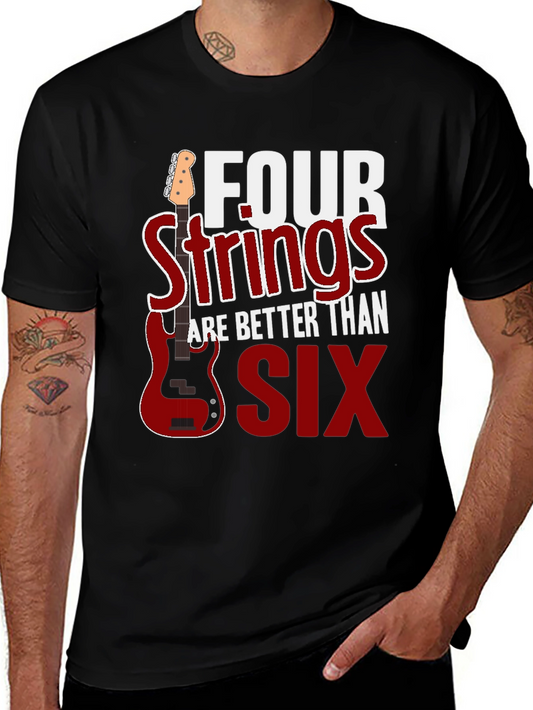 Four Strings are Better Than Six T-Shirt