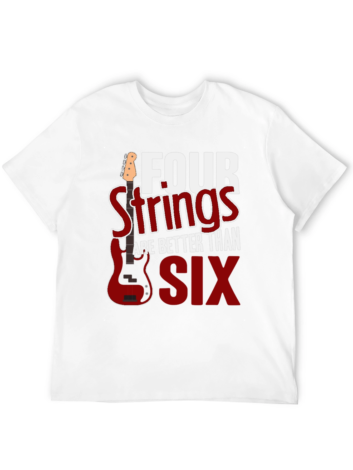 Four Strings are Better Than Six T-Shirt