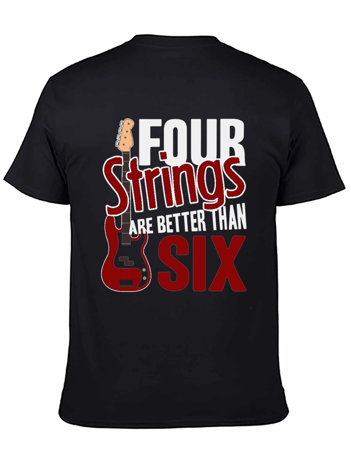 Four Strings are Better Than Six T-Shirt