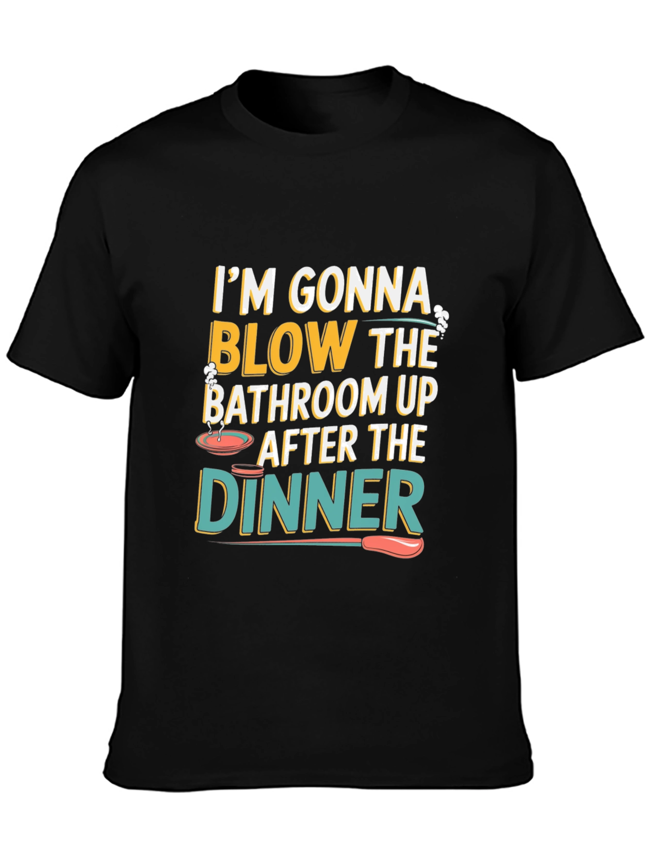 Im Gonna Blow The Bathroom Up T-Shirt