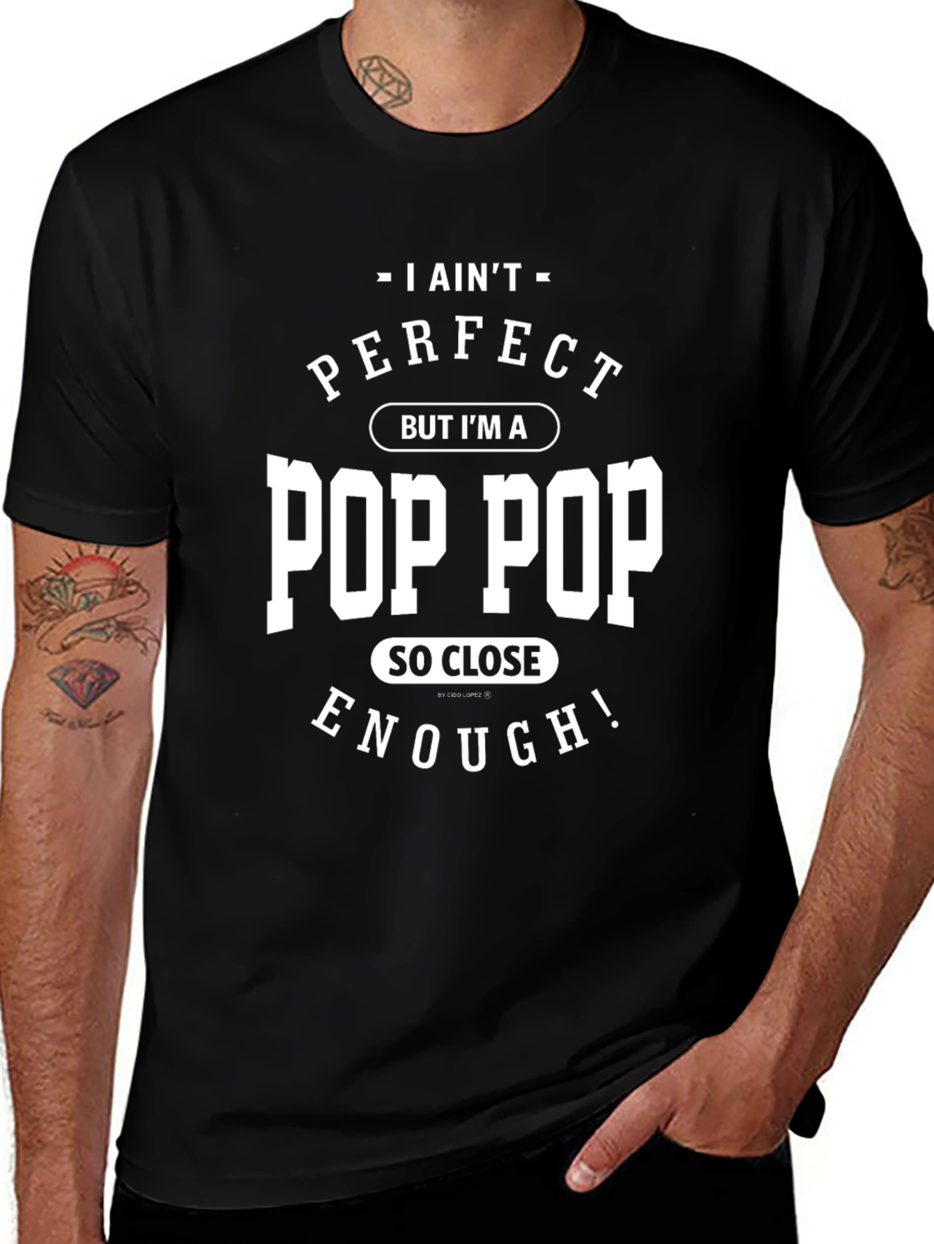 I Aint Perfect Pop Pop T-Shirt