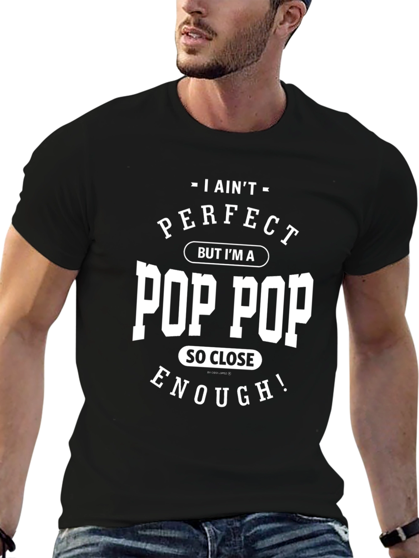 I Aint Perfect Pop Pop T-Shirt