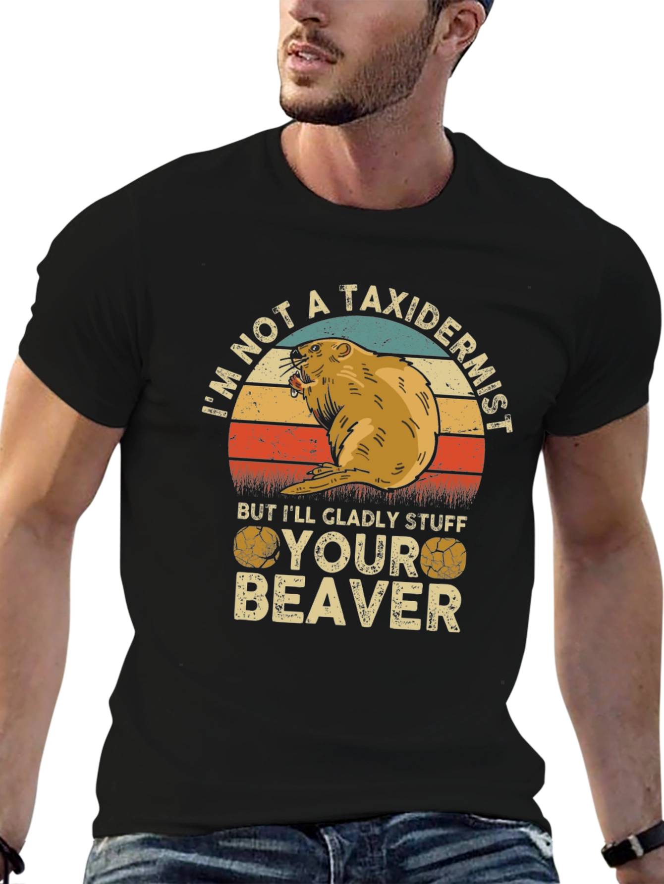 Im Not A Taxidermist Beaver T-Shirt