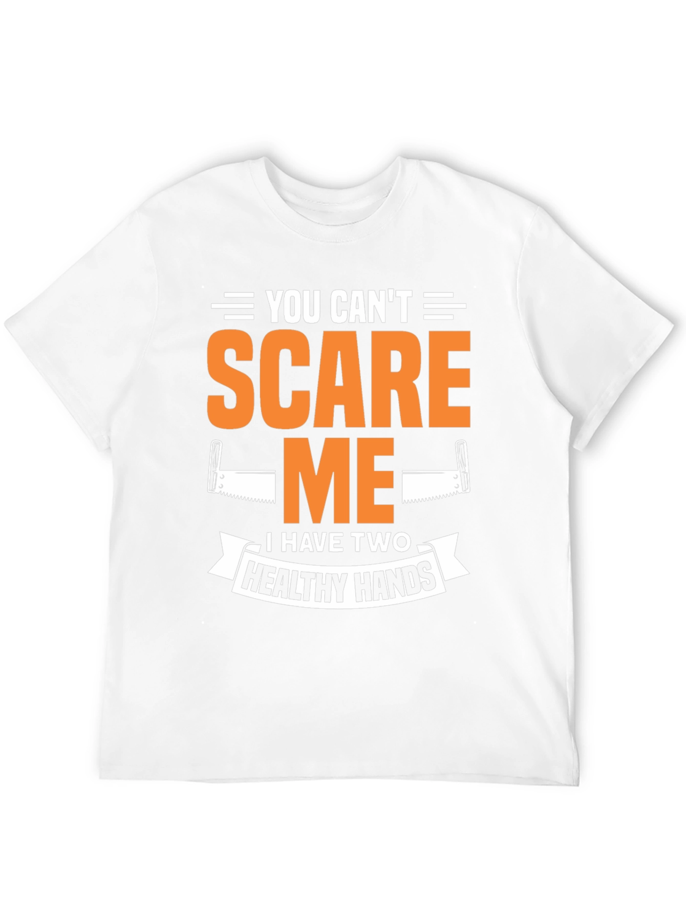 You Cant Scare Me Two Healthy Hands Black T-Shirt