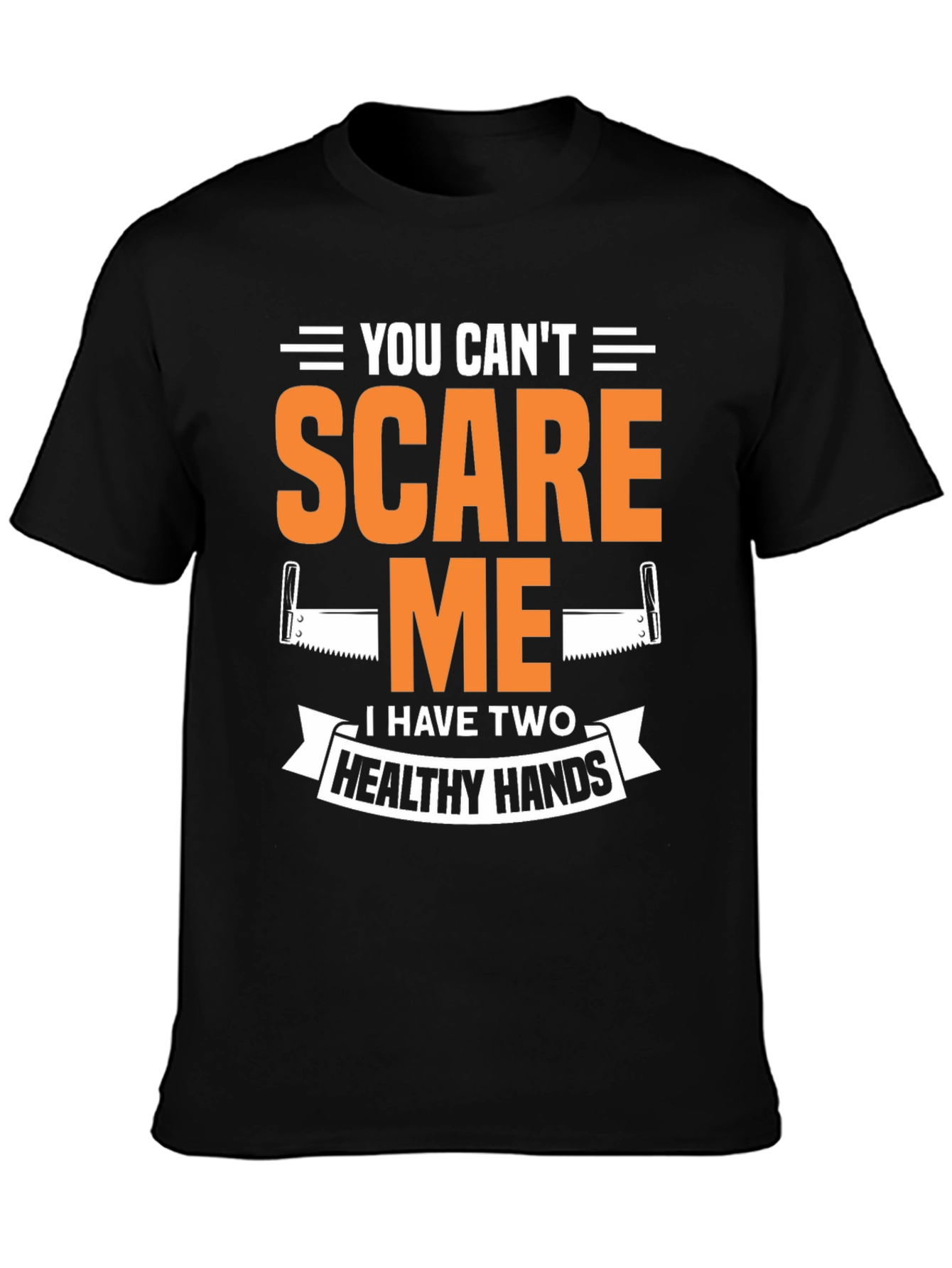 You Cant Scare Me Two Healthy Hands Black T-Shirt