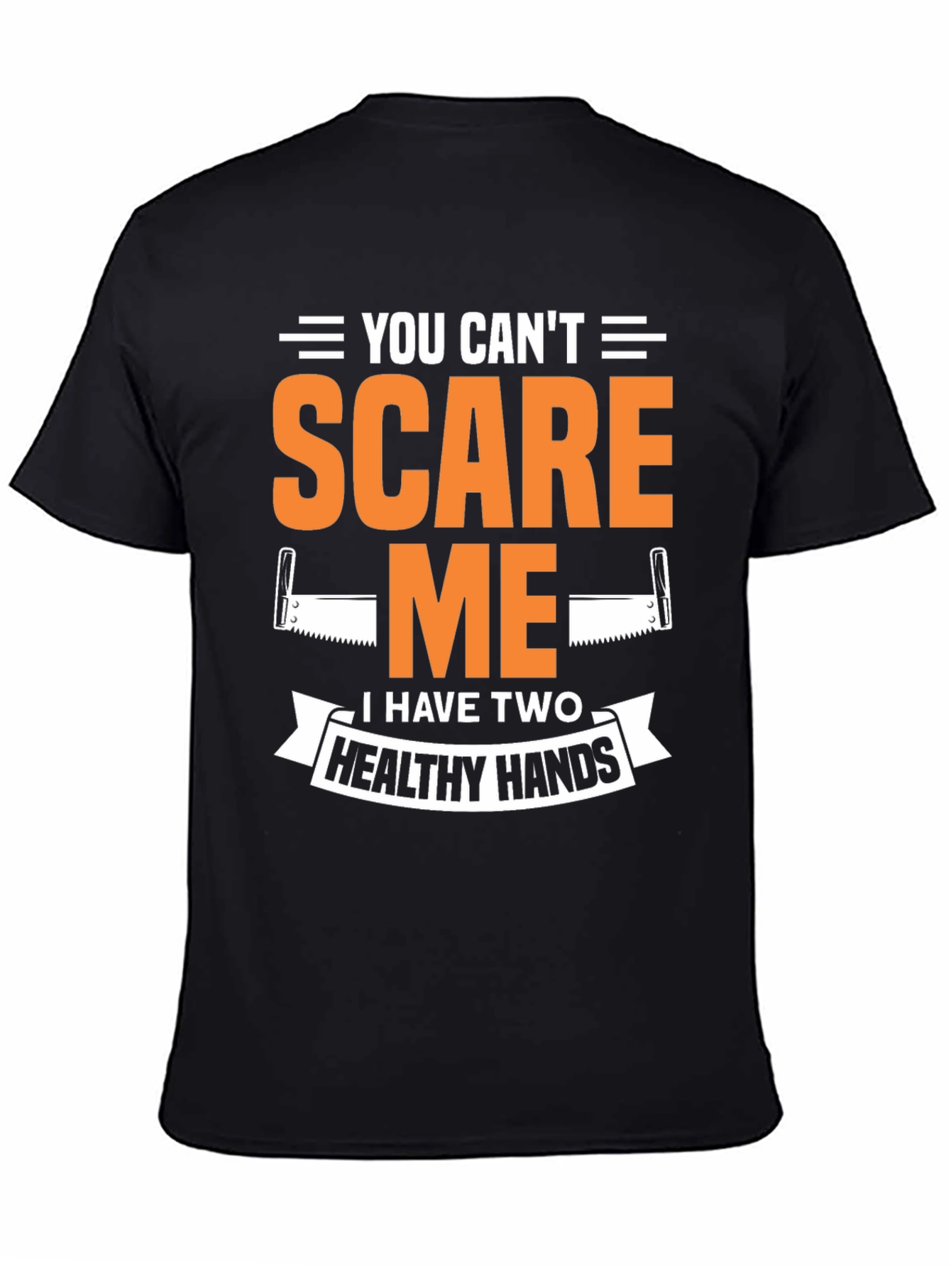 You Cant Scare Me Two Healthy Hands Black T-Shirt