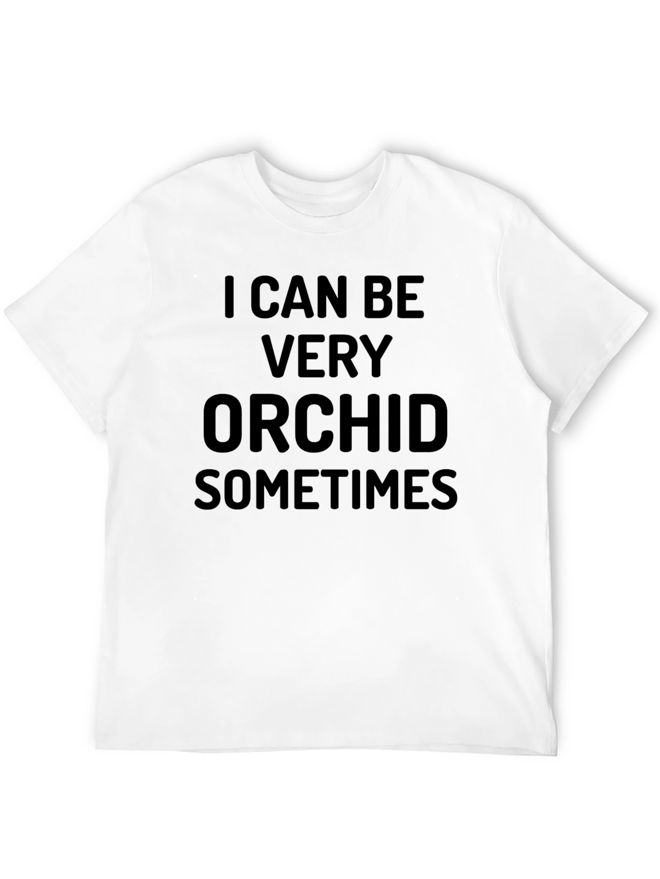 I Can Be Very Orchid Sometimes Black T-Shirt
