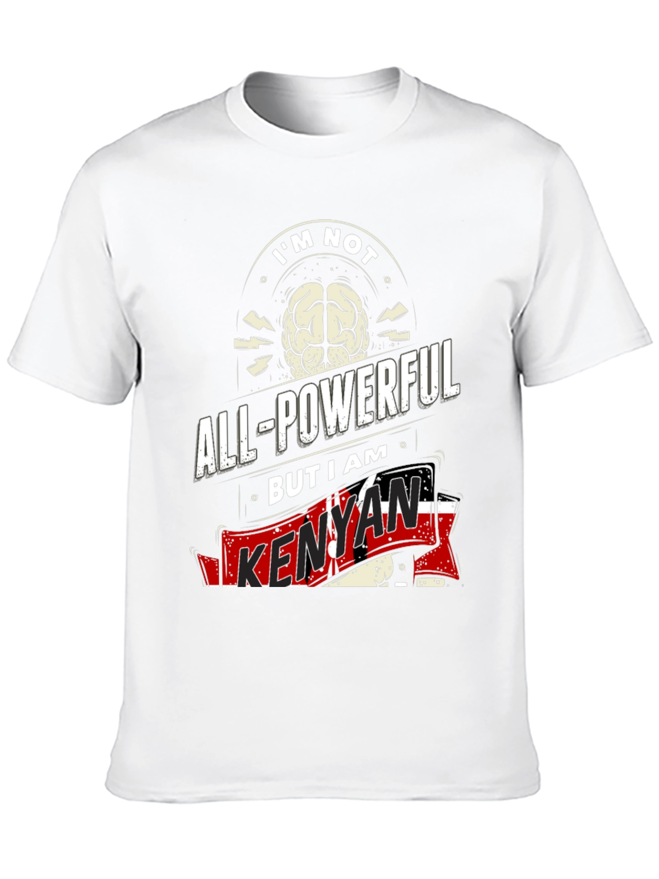 Kenyan Pride T-Shirt - Not All-Powerful I Am Kenyan