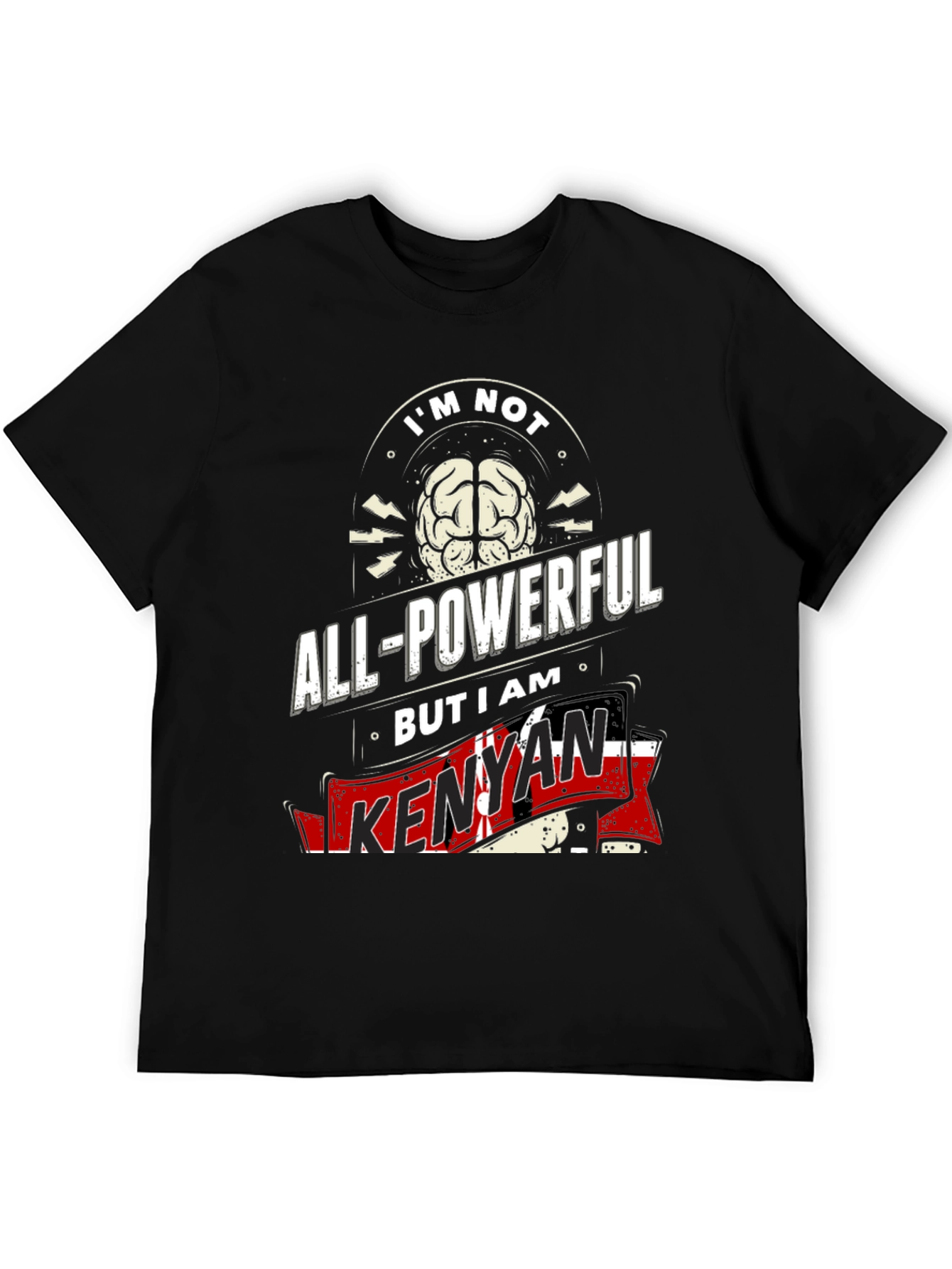 Kenyan Pride T-Shirt - Not All-Powerful I Am Kenyan