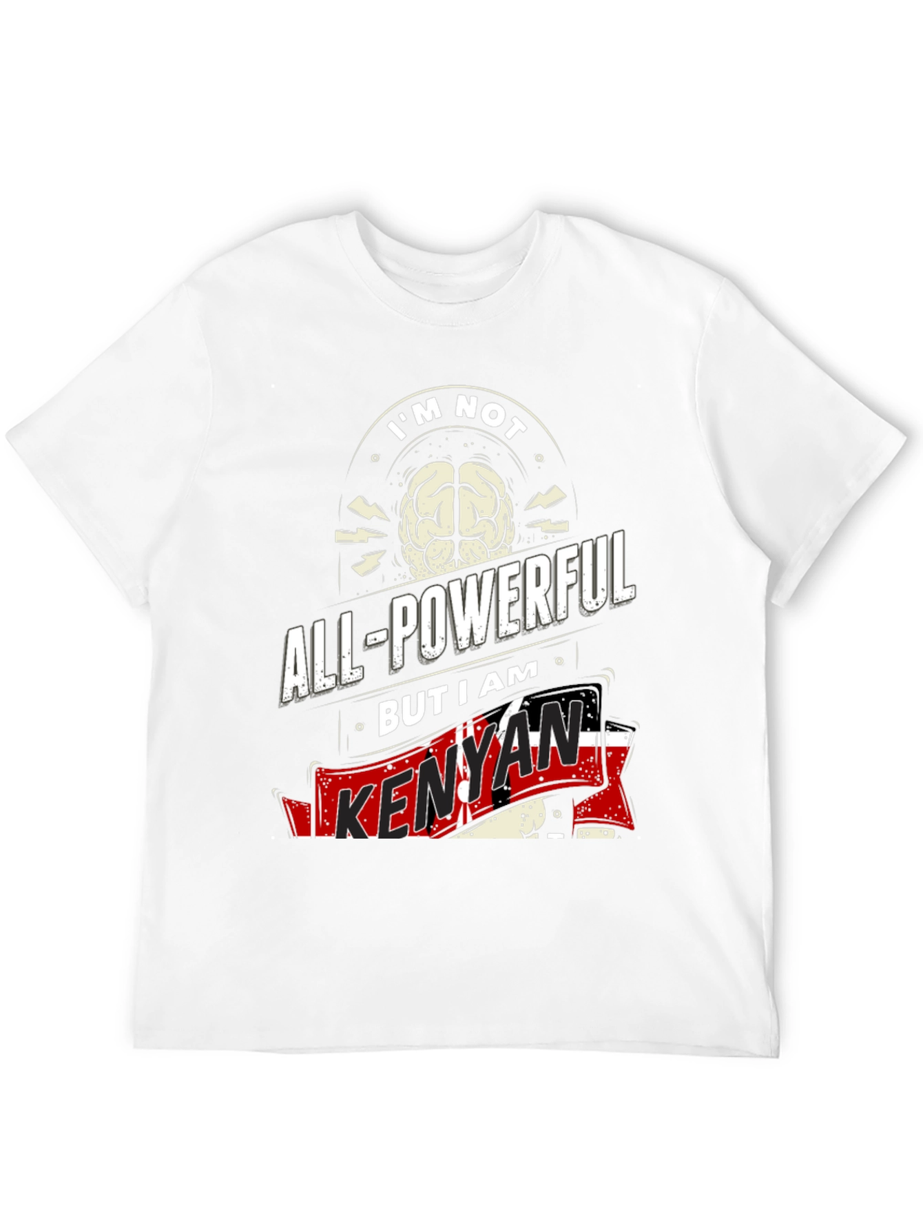 Kenyan Pride T-Shirt - Not All-Powerful I Am Kenyan