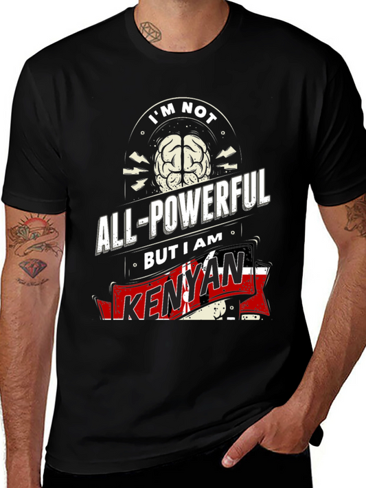 Kenyan Pride T-Shirt - Not All-Powerful I Am Kenyan
