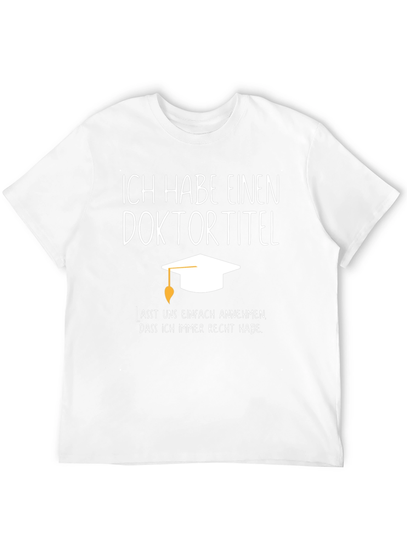 Ich Habe Einen Doktortitel T-Shirt