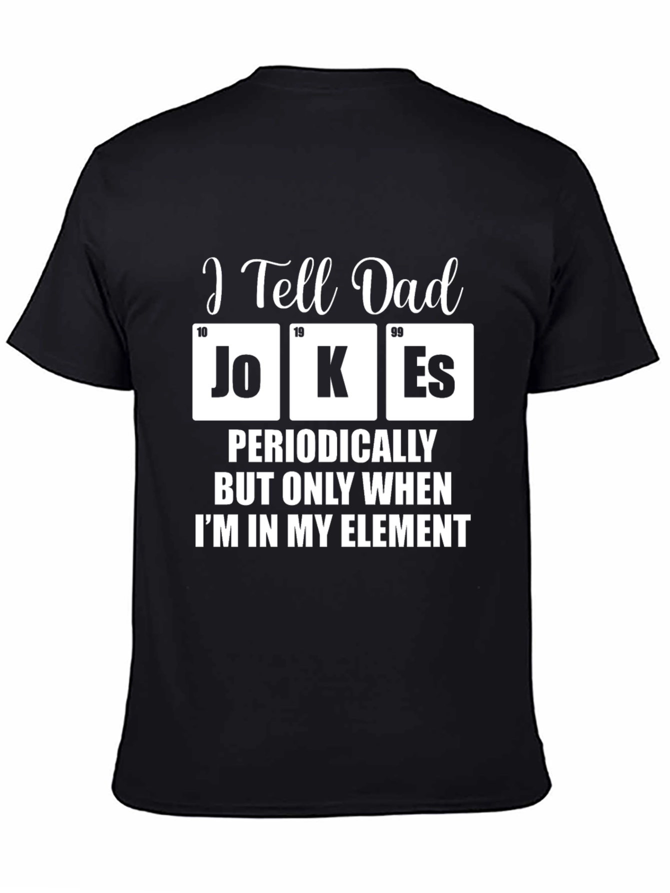 I Tell Dad Jokes Periodically T-Shirt