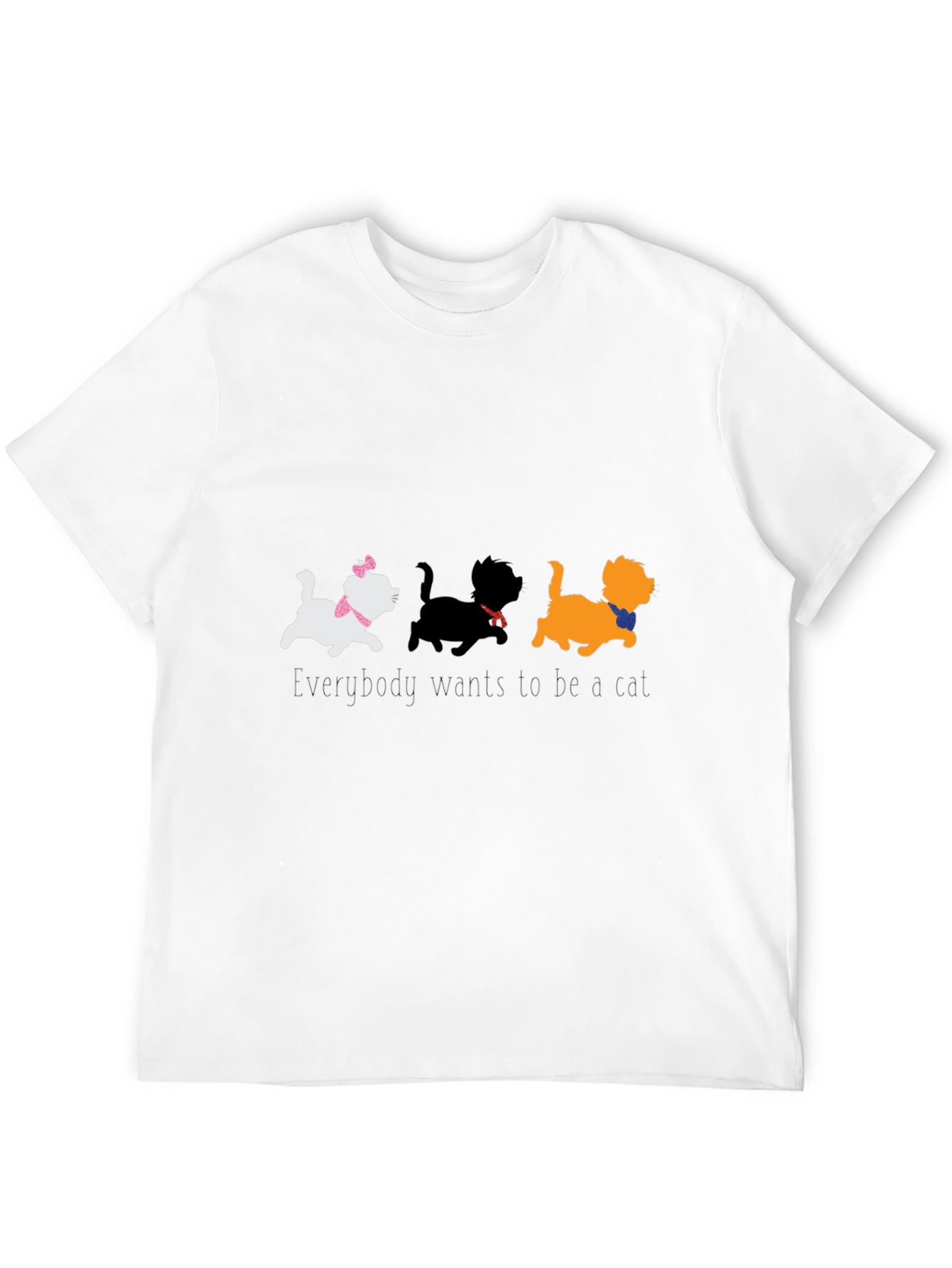 Everybody Wants to Be a Cat T-Shirt