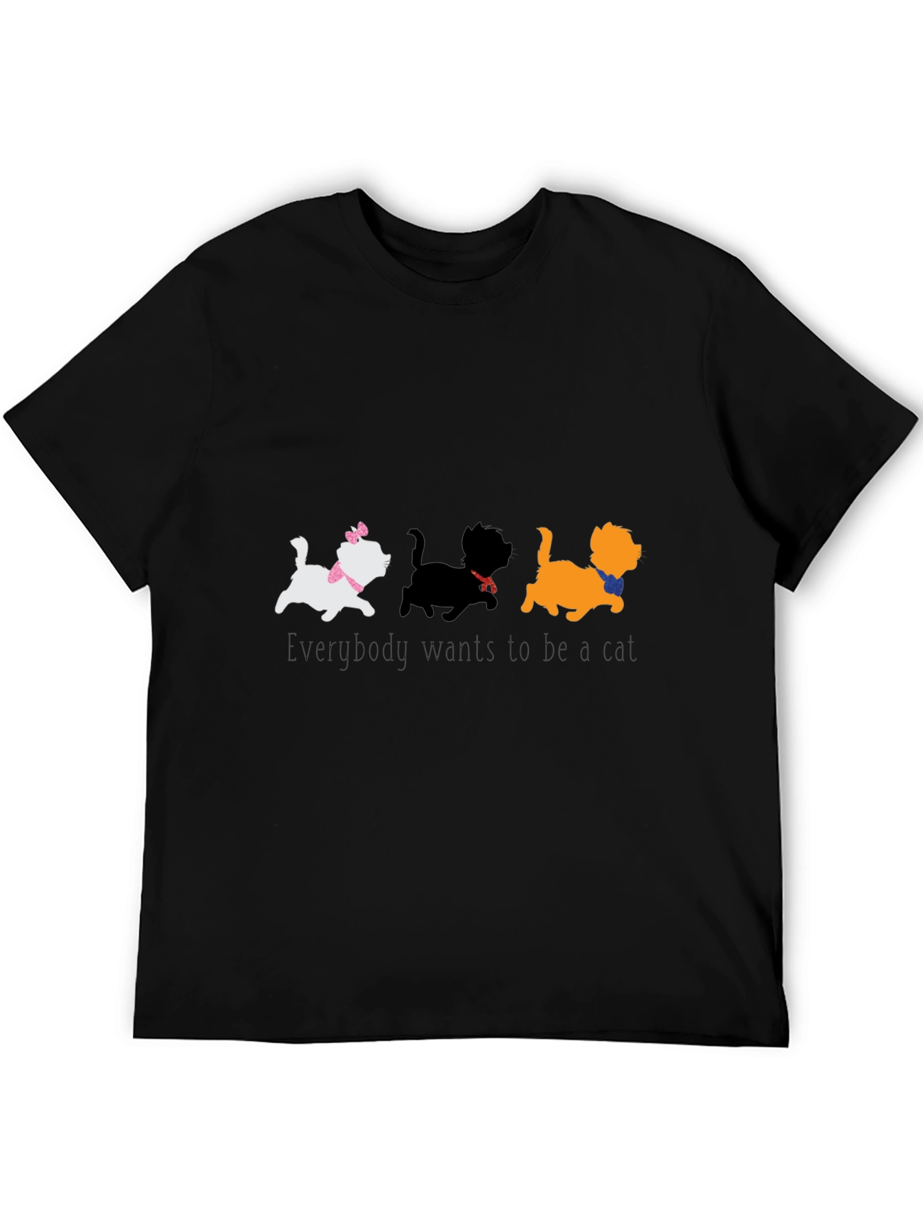 Everybody Wants to Be a Cat T-Shirt