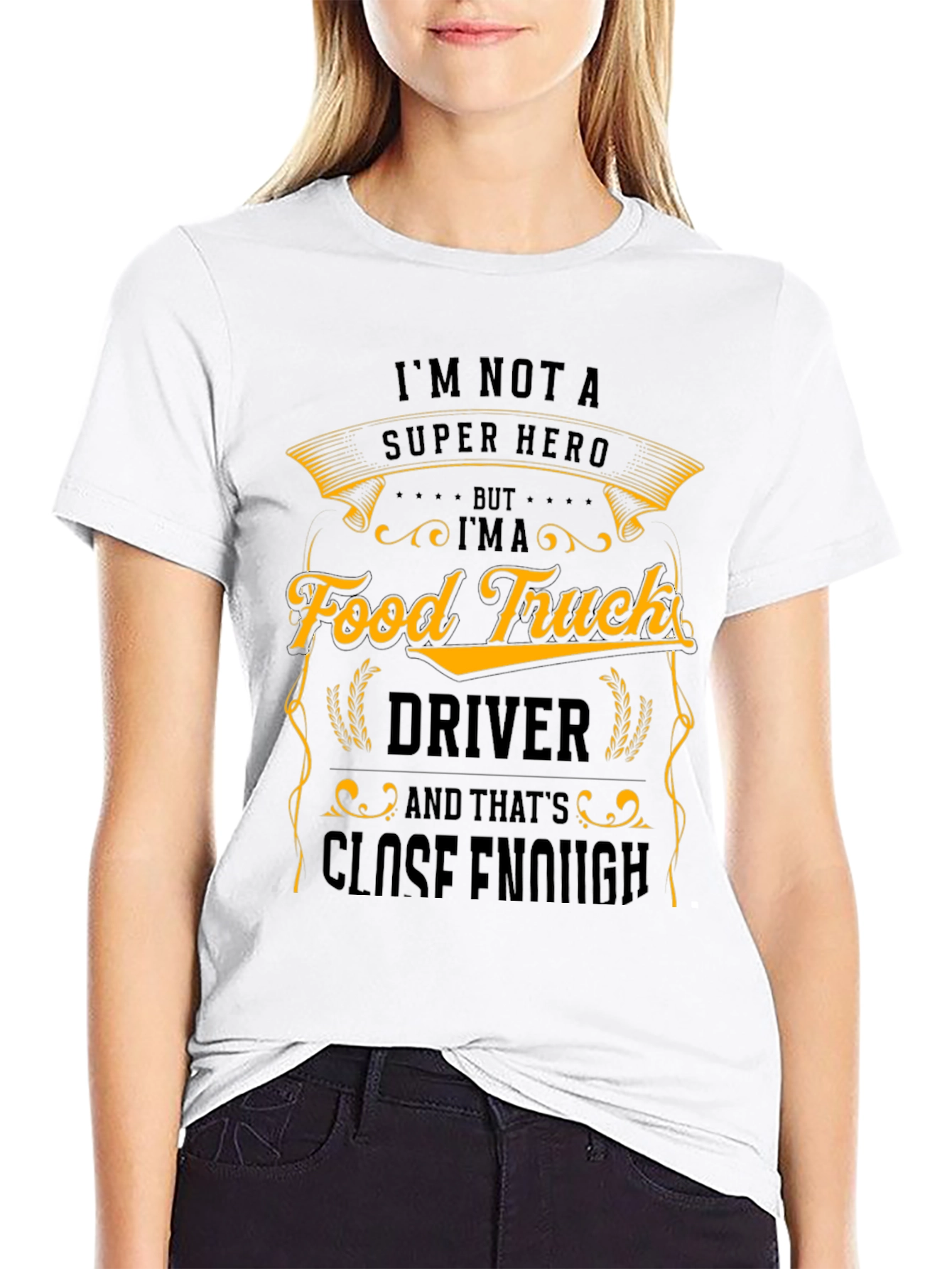 Food Truck Driver T-Shirt - Close Enough Hero